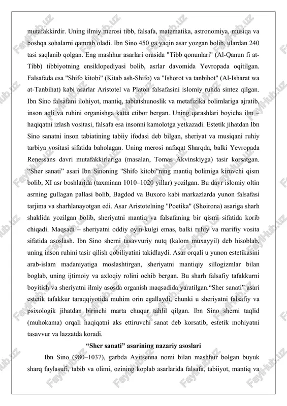 m muxayyil) deb hisoblab, uning inson ruhini tasir qilish qobiliyatini takidlaydi. asar orqali u yunon estetikasini arab-islam madaniyatiga moslashtirgan, sheriyatni mantiqiy sillogizmlar bilan boglab, uning ijtimoiy va axloqiy rolini ochib bergan. bu sharh falsafiy tafakkurni boyitish va sheriyatni ilmiy asosda organish maqsadida yaratilgan.“sher sanati” asari estetik tafakkur taraqqiyotida muhim orin egallaydi, chunki u sheriyatni falsafiy va psixologik jihatdan birinchi marta chuqur tahlil qilgan. ibn sino sherni taqlid (muhokama) orqali haqiqatni aks ettiruvchi sanat deb korsatib, estetik mohiyatni tasavvur va lazzatda koradi. “sher sanati” asarining nazariy asoslari ibn sino (980–1037), garbda avitsenna nomi bilan mashhur bolgan buyuk sharq faylasufi, tabib va olimi, ozining koplab asarlarida falsafa, tabiiyot, mantiq va estetika masalalarini chuqur organgan. uning “kitob ash-shifo” (shifolash kitobi) nomli yirik ensiklopedik asari mantiqqa oid bolimida “ash-sher” (sher sanati) qismi mavjud bolib, bu aristotelning “poetika” asariga sharh sifatida yozilgan. ushbu bolimda ibn sino sheriyat nazariyasini mantiqiy tuzilma doirasida tahlil qiladi va estetik …