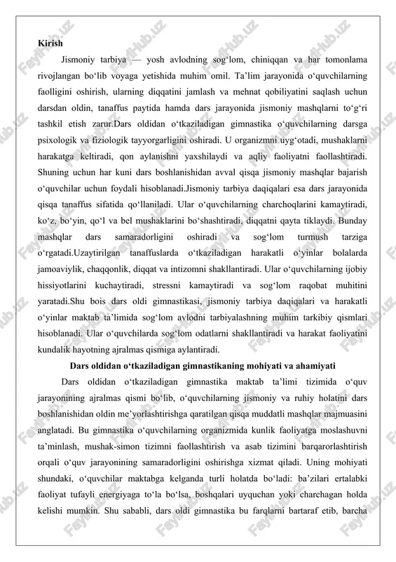 tab ta’limi tizimida o‘quv jarayonining ajralmas qismi bo‘lib, o‘quvchilarning jismoniy va ruhiy holatini dars boshlanishidan oldin me’yorlashtirishga qaratilgan qisqa muddatli mashqlar majmuasini anglatadi. bu gimnastika o‘quvchilarning organizmida kunlik faoliyatga moslashuvni ta’minlash, mushak-simon tizimni faollashtirish va asab tizimini barqarorlashtirish orqali o‘quv jarayonining samaradorligini oshirishga xizmat qiladi. uning mohiyati shundaki, o‘quvchilar maktabga kelganda turli holatda bo‘ladi: ba’zilari ertalabki faoliyat tufayli energiyaga to‘la bo‘lsa, boshqalari uyquchan yoki charchagan holda kelishi mumkin. shu sababli, dars oldi gimnastika bu farqlarni bartaraf etib, barcha o‘quvchilarni bir xil funktsional holatga keltirishni maqsad qiladi. masalan, oddiy yurish va nafas olish mashqlari orqali yurak-qon tomir tizimi faollashadi, bu esa kislorod yetkazib berishni yaxshilaydi va miya faoliyatini tezlashtiradi. natijada, o‘quvchilar darsga nafaqat jismoniy, balki psixologik jihatdan ham tayyor bo‘ladi, bu esa diqqatni jamlay olish va yangi materialni tezroq o‘zlashtirish imkonini beradi.dars oldi gimnastikaning ahamiyati, avvalo, o‘quvchilarning umumiy salomatligini mustahkamlashda namoyon bo‘ladi. zamonaviy maktablarda o‘quv yuklamasi yuqori bo‘lib, bolalar ko‘p vaqt …