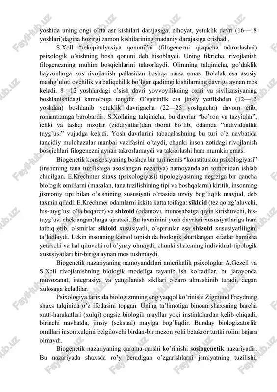 iy rivojining (filogenez) asosiy bosqichlarini qisqacha takrorlaydi. nemis psixologi v.shternning fikricha, chaqaloq (yangi tug’ilgan bola) hali odam hisoblanmaydi, balki faqat sut emizuvchi hayvondir; olti oylikdan oshgach, u psixik rivoji jihatidan faqat maymunlar darajasiga tenglashadi, ikki yoshida oddiy odam holiga keladi, besh yoshlarida ibtidoiy gala holidagi odamlar darajasiga yetadi, maktabga kirganidan boshlab ibtidoiy davrni boshidan kechiradi, kichik maktab yoshida uning ongi o’rta asr kishilari darajasiga, nihoyat, yetuklik davri (16—18 yoshlari)dagina hozirgi zamon kishilarining madaniy darajasiga erishadi. s.xoll “rekapitulyasiya qonuni”ni (filogenezni qisqacha takrorlashni) psixologik o’sishning bosh qonuni deb hisoblaydi. uning fikricha, rivojlanish filogenezning muhim bosqichlarini takrorlaydi. olimning talqinicha, go’daklik hayvonlarga xos rivojlanish pallasidan boshqa narsa emas. bolalak esa asosiy mashg’uloti ovchilik va baliqchilik bo’lgan qadimgi kishilarning davriga aynan mos keladi. 8—12 yoshlardagi o’sish davri yovvoyilikning oxiri va sivilizasiyaning boshlanishidagi kamolotga tengdir. o’spirinlik esa jinsiy yetilishdan (12—13 yoshdan) boshlanib yetuklik davrigacha (22—25 yoshgacha) davom etib, romantizmga barobardir. s.xollning talqinicha, bu davrlar “bo’ron va …