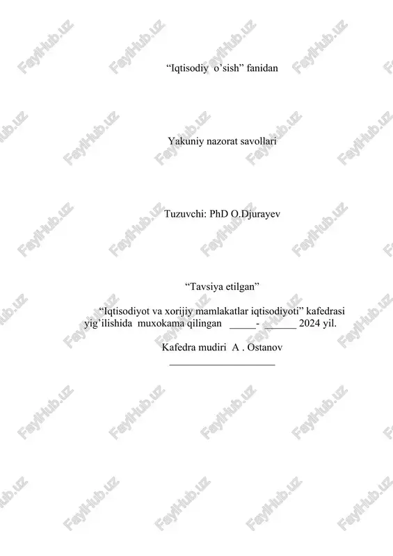 kelib chiqishi sabablari 2. mulkiy xuquqlar taqsimotining tahlili 3. iqtisodiy o’zgarishlar va iqtisodiyotda tarkibiy o’zgarishlar 4. qishloq xo’jaligida shartnoma munosabatlari tuzuzvchi: o.djurayev tasdiqlayman kafedra mudiri a.ostanov_________ 60410200 – “iqtisodiyot(tarmoqlar va sohalar bo’yicha)” yo’nalishi «iqtisodiy o’sish” fanidan yakuniy nazorat savollari 5-variant 1. firmaning ichki tuzilmasi 2. firma ichidagi nizolarni tahlil qilish va kelishuvlar nazariyasi asosida hal etish 3. tashkiliy-huquqiy shaklni tanlash mezonlari 4. davlatning mohiyati va uning ta‘rifi tuzuzvchi: o.djurayev tasdiqlayman kafedra mudiri a.ostanov_________ 60410200 – “iqtisodiyot(tarmoqlar va sohalar bo’yicha)” yo’nalishi «iqtisodiy o’sish” fanidan yakuniy nazorat savollari 6-variant 1. davlat xususiyatini baholash usullari va mezonlari 2. o’zbekistonda uy xo’jaligi va oilaviy tadbirkorlikni rivojlantirish yo’nalishlari. 3. o’zbekistonda iqtisodiy o’sishning xususiyatlari 4. uy xo’jaligi faoliyat ko’rsatishida mutaassiblikning roli tuzuzvchi: o.djurayev tasdiqlayman kafedra mudiri a.ostanov_________ 60410200 – “iqtisodiyot(tarmoqlar va sohalar bo’yicha)” yo’nalishi «iqtisodiy o’sish” fanidan yakuniy nazorat savollari 7-variant 1. iqtisodiy o’sish va rivojlanish konsepsiyalari 2. shaxs iqtisodiy xavfsizligini ta‘minlashning institutsional asoslari 3. davlatning …