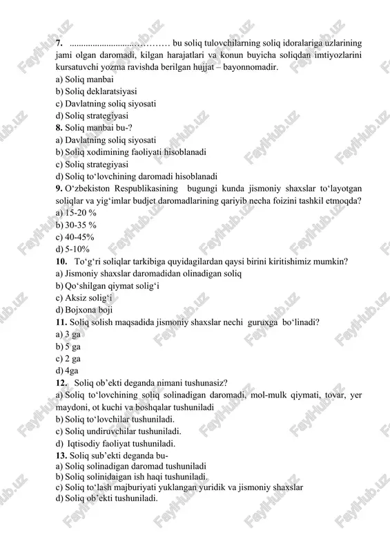 hisoblanadi 9. o‘zbekiston respublikasining bugungi kunda jismoniy shaxslar to‘layotgan soliqlar va yig‘imlar budjet daromadlarining qariyib necha foizini tashkil etmoqda? a) 15-20 % b) 30-35 % c) 40-45% d) 5-10% 10. to‘g‘ri soliqlar tarkibiga quyidagilardan qaysi birini kiritishimiz mumkin? a) jismoniy shaxslar daromadidan olinadigan soliq b) qo‘shilgan qiymat solig‘i c) aksiz solig‘i d) bojxona boji 11. soliq solish maqsadida jismoniy shaxslar nechi guruxga bo‘linadi? a) 3 ga b) 5 ga c) 2 ga d) 4ga 12. soliq ob’ekti deganda nimani tushunasiz? a) soliq to‘lovchining soliq solinadigan daromadi, mol-mulk qiymati, tovar, yer maydoni, ot kuchi va boshqalar tushuniladi b) soliq to‘lovchilar tushuniladi. c) soliq undiruvchilar tushuniladi. d) iqtisodiy faoliyat tushuniladi. 13. soliq sub’ekti deganda bu- a) soliq solinadigan daromad tushuniladi b) soliq solinidaigan ish haqi tushuniladi. c) soliq to‘lash majburiyati yuklangan yuridik va jismoniy shaxslar d) soliq ob’ekti tushuniladi. 14. quyidagi qaysi jismoniy shaxslar har oy uchun mxtekmning 1,41 miqdoridagi daromadlar bo‘yicha …