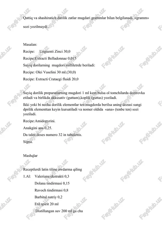 lar receptlerdi latin tiline awdarma qiling 1.al: valeriana ekstrakti 0,3 dolana tindirmasi 0,15 ravoch tindirmasi 0,8 barbital natriy 0,2 etil spirit 20 ml distillangan suv 200 ml ga cha aralastirilsin.berilsin.belgilansin 2. al itshumurt qobigi gazanda yopiroqlari 15,0 den qalampir yalpiz yoproqlari valerian tomiri bilan tamirpaqlari 5,0 den jiyma payda bolsin ber. belgile 3. al eufillin 0,1 dimedrol 0,0125 sheker 0,2 aralashtir,kukin poyda bulsin shuday dozalarda berilsin kapsulalarda 12 dona belgilansin 4. al merwertgul tindirmasi valeriana tindirmasi 10 ml dan nitroglitserin eritmasi 1protsent- 1 ml validol 2 ml aralastirilsin.berilsin.belgilansin 5.al dolana suyiq ekstrakti 25 ml berilsin,belgilansin 6.al barbital natriy 0,25 kakao mayi shunday dozalarda berilsin 12 dona belgilansin 7.al furatsillin tabletkasi 0,02 shundoy dozalarda berilsin 10 dona belgilansin savollar? 1. reseptning latinsha bulagi qaysi soz bilan boshlanadi? 2. resept strukturasin gapirib bering? 3. reseptning neshanchi bulimlari lotin tilida yoziladi? 4. qattiq dori formalarning mugdori qanday beriladi? 5. suyiq dori formalarning mugdori …