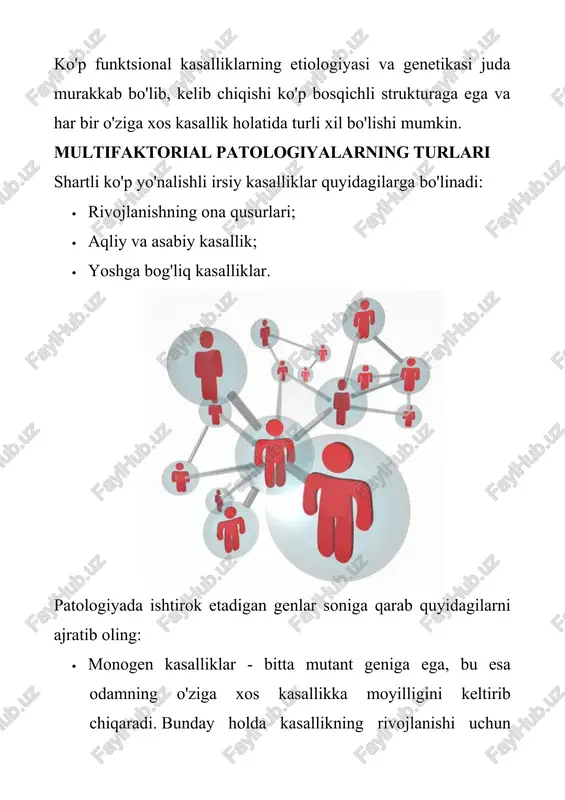 asalan, razvedka, balandlik, vazn, terining rangi, doimo ko'p funksiyali xususiyatlardir. yurakdagi tug'ma nuqsonlar, yarali yurak kasalligi, neytral naycha nuqsonlari, polistorenoz, gipertoniya, oshqozon yarasi va boshqalar umumiy populyatsiyaga qaraganda yaqin qarindoshlar orasida tez-tez uchraydi. yuqorida keltirilgan misollar ko'pfaktoriyaviy kasalliklar "intervalgacha" multifaktorial belgilar. mfz diagnostikasi turli tadqiqot turlari ko'p yo'nalishli kasalliklar va genetik qoldiqning rolini aniqlashga yordam beradi. misol uchun, "onkologik oila" degan tushunchani shifokor amaliyotida paydo bo'lgan oilaviy tadqiqotlar, ya'ni qarindoshlar orasida bir oila darasida takrorlanuvchi xatarli kasalliklar sodir bo'lganida. shifokorlar odatda egizaklarni o'rganish uchun murojaat qilishadi. bu usul boshqa hech qanday usuli kabi kasallikning irsiy tabiatiga oid ishonchli ma'lumotlar bilan ishlashga imkon bermaydi. ko'p yo'nalishli kasalliklarni o'rganish, olimlar kasallik va genetik tizim o'rtasidagi aloqalarni o'rganish va shajarani tahlil qilishga katta e'tibor berishadi. mfz uchun xos belgilar · qarindoshlik darajasining bevosita qarindoshlardagi kasallikning namoyon bo'lish ehtimoli, ya'ni qarindoshi bemorga (genetik rejada) nisbatan yaqinroq bo'lsa, bu kasallik ehtimolligi qanchalik katta? · oiladagi …