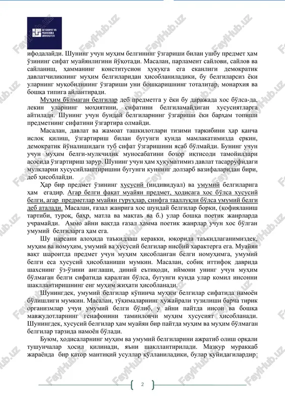 buyum, hodisalarga sifat muayyanligi bag'ishlaydigan xususiyatlariga muhim belgi deb ataladi. bu belgi predmetning ichki tabiati, mohiyatini ifodalaydi. shuning uchun muhim belgining o'zgarishi bilan ushbu predmet ham o'zining sifat muayyanligini yo'qotadi. masalan, parlament saylovi, saylov va saylanish, hammaning konstitusion hukuqga ega ekanligi demokratik davlatchilikning muhim belgilaridan hisoblaniladiki, bu belgilarsiz yoki ularning muqobilining o'zgarishi uni boshqarishning totalitar, monarxiya va boshqa tipiga aylantiradi. muhim bo'lmagan belgilar deb predmetga u yoki bu darajada xos bo'lsa-da, lekin ularning mohiyatini, sifatini belgilamaydigan xususiyatlarga aytiladi. shuning uchun bunday belgilarning o'zgarishi yoki barham topishi predmetning sifatini o'zgartira olmaydi. masalan, davlat va jamoat tashkilotlari tizimi tarkibini har qancha isloq qilish, o'zgartirish bilan bugungi kunda mamlakatimizda erkin, demokratik yo'nalishidagi tub sifat o'zgarishini yasab bo'lmaydi. buning uchun uchun muhim belgi-mulkchilik munosabatini bozor iqtisodi tamoyillari asosida o'zgartirish zarur. shuning uchun ham hukumatimiz davlat tasarrufidagi mulklarni xususiylashtirishni bugungi kunning dolzarb vazifalaridan biri, deb hisoblaydi. har bir predmet o'zining xususiy (individual) va umumiy belgilariga …