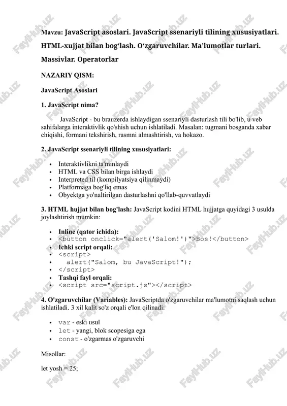 shlatiladi. let mevalar = ["olma", "banan", "nok"]; console.log(mevalar[0]); // "olma" 7. operatorlar (operators): aritmetik operatorlar: · + qo'shish · - ayirish · * ko'paytirish · / bo'lish · % qoldiqni olish taqqoslash operatorlari: · == tengmi (qiymat) · === aynan tengmi (qiymat va tur) · != teng emasmi · , = mantiqiy operatorlar: · && va · || yoki · ! emas (inkor) string birlashtirish: · + orqali matnlarni qo'shish let ism = "ali"; let salom = "salom, " + ism; console.log(salom); // "salom, ali" 1) javascript xususiyati salom! bos! 2) internal internal js function salomber() { document.getelementbyid("demo").innerhtml = "salom, ichki javascript!"; } xush kelibsiz! salom ber! 3) external external js salom! tashqi script html file function salomber() { document.getelementbyid("demo").innerhtml = "tashqi fayldan javascript ishladi!"; } script.js file mustaqil bajarish uchun topshiriqlar 1. binar operatorlar (kamida ikta misol izohlari bilan): let a = 10; let b = 5; let c …