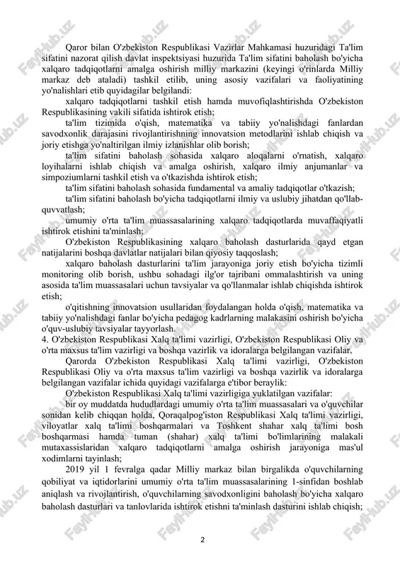 dent assessment (pisa) — 15 yoshli o'quvchilarning o'qish, matematika va tabiiy yo'nalishdagi fanlardan savodxonlik darajasini baholash uchun; the teaching and learning international survey (talis) — rahbar va pedagog kadrlarning umumiy o'rta ta'lim muassasalarida o'qitish va ta'lim olish muhitini hamda o'qituvchilarning ish sharoitlarini o'rganish uchun. 3. ta'lim sifatini baholash bo'yicha xalqaro tadqiqotlarni amalga oshirish milliy markazi, uning asosiy vazifalari va faoliyatining yo'nalishlari. qaror bilan o'zbekiston respublikasi vazirlar mahkamasi huzuridagi ta'lim sifatini nazorat qilish davlat inspektsiyasi huzurida ta'lim sifatini baholash bo'yicha xalqaro tadqiqotlarni amalga oshirish milliy markazini (keyingi o'rinlarda milliy markaz deb ataladi) tashkil etilib, uning asosiy vazifalari va faoliyatining yo'nalishlari etib quyidagilar belgilandi: xalqaro tadqiqotlarni tashkil etish hamda muvofiqlashtirishda o'zbekiston respublikasining vakili sifatida ishtirok etish; ta'lim tizimida o'qish, matematika va tabiiy yo'nalishdagi fanlardan savodxonlik darajasini rivojlantirishning innovatsion metodlarini ishlab chiqish va joriy etishga yo'naltirilgan ilmiy izlanishlar olib borish; ta'lim sifatini baholash sohasida xalqaro aloqalarni o'rnatish, xalqaro loyihalarni ishlab chiqish va amalga …