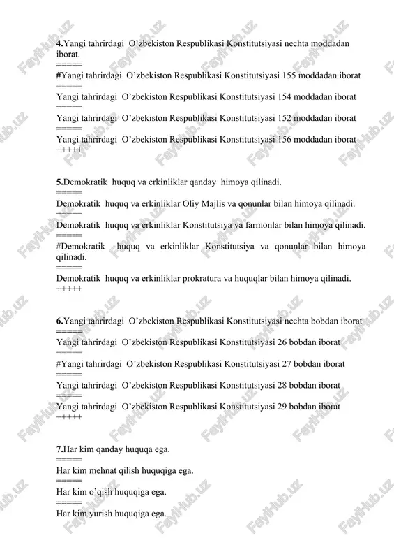 klar oliy majlis va qonunlar bilan himoya qilinadi. ===== demokratik huquq va erkinliklar konstitutsiya va farmonlar bilan himoya qilinadi. ===== #demokratik huquq va erkinliklar konstitutsiya va qonunlar bilan himoya qilinadi. ===== demokratik huquq va erkinliklar prokratura va huquqlar bilan himoya qilinadi. +++++ 6.yangi tahrirdagi o’zbekiston respublikasi konstitutsiyasi nechta bobdan iborat ===== yangi tahrirdagi o’zbekiston respublikasi konstitutsiyasi 26 bobdan iborat ===== #yangi tahrirdagi o’zbekiston respublikasi konstitutsiyasi 27 bobdan iborat ===== yangi tahrirdagi o’zbekiston respublikasi konstitutsiyasi 28 bobdan iborat ===== yangi tahrirdagi o’zbekiston respublikasi konstitutsiyasi 29 bobdan iborat +++++ 7.har kim qanday huquqa ega. ===== har kim mehnat qilish huquqiga ega. ===== har kim o’qish huquqiga ega. ===== har kim yurish huquqiga ega. ===== #har kim uy-joy daxlsizligi huquqiga ega. +++++ 8.yangi tahrirdagi o’zbekiston respublikasi konstitutsiyasi nechta bo’limdan iborat. ===== #yangi tahrirdagi o’zbekiston respublikasi konstitutsiyasi 6 bo’limdan iborat ===== yangi tahrirdagi o’zbekiston respublikasi konstitutsiyasi 7 bo’limdan iborat ===== yangi tahrirdagi o’zbekiston respublikasi …