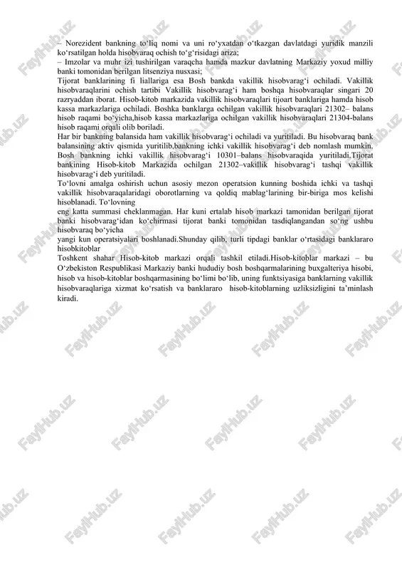 hech birida yuritilmaydi. shu bilan birgalikda tijorat banklari o‘zlarining banklararo munosabatlarini olib borish uchun hisob-kitob markazida vakillik hisobvarag‘ini ochishlari lozim. vakillik hisobvarag‘i bu tijorat bankiga o‘zbekiston respublikasi markaziy bankida yoki boshqa tijorat banklarida banklararo hisobkitoblarni yuritish uchun ochilgan hisobvaraqdir. tijorat bankilari uchun quyidagi vakillik hisobvaraqlari ochilishi mumkin: 1. o‘zbekiston respublikasi markaziy bankidagi milliy va chet el valyutasidagi vakillik varag‘i; 2. rezident banklardagi vakillik hisobvarag‘lari; 3. norezident banklarning vakillik hisobvarag‘lari. rezident tijorat banklari milliy va chet el valyutasidagi vakillik varag‘ini o‘zbekiston respublikasi markaziy bankining hisob-kitob markazida ochadilar. yangi tashkil etilayotgan bank ta’sischilari bank ro‘yxatga olinguncha ta’sis badallarini yig‘ish uchun o‘zbekiston respubli kasi markaziy bankida yoki biror tijorat bankida vaqtinchalik 29801-«mijozlar bilan hisob-kitoblar» hisobvrag‘ini ochadi. keyinchalik to‘plangan summa yangi ochilgan vakillik hisobvarag‘iga o‘tkaziladi.vakillik hisobvarag‘i ochilayotganda markaziy bankning hududiy bosh boshqarmasi o‘rtasida vakillik munosabatlari to‘g‘risida shartnoma tuziladi. tijorat banki vakillik hisobvarag‘i ochilishini rasmiylashtirish uchun quyidagi hujjatlar taqdim etiladi: 1. hisobvaraq ochish to‘g‘risidagi ariza; …