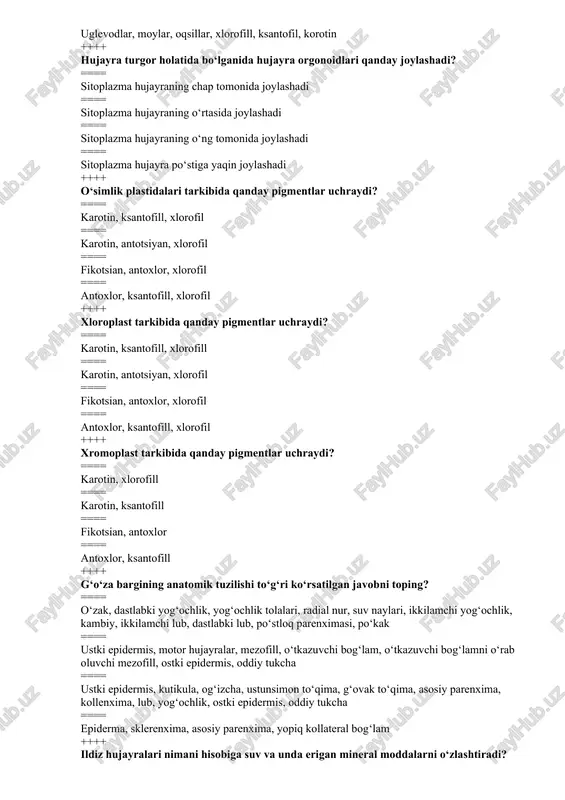 lar uchraydi? ==== karotin, ksantofill, xlorofill ==== karotin, antotsiyan, xlorofil ==== fikotsian, antoxlor, xlorofil ==== antoxlor, ksantofill, xlorofil ++++ xromoplast tarkibida qanday pigmentlar uchraydi? ==== karotin, xlorofill ==== karotin, ksantofill ==== fikotsian, antoxlor ==== antoxlor, ksantofill ++++ g‘o‘za bargining anatomik tuzilishi to‘g‘ri ko‘rsatilgan javobni toping? ==== o‘zak, dastlabki yog‘ochlik, yog‘ochlik tolalari, radial nur, suv naylari, ikkilamchi yog‘ochlik, kambiy, ikkilamchi lub, dastlabki lub, po‘stloq parenximasi, po‘kak ==== ustki epidermis, motor hujayralar, mezofill, o‘tkazuvchi bog‘lam, o‘tkazuvchi bog‘lamni o‘rab oluvchi mezofill, ostki epidermis, oddiy tukcha ==== ustki epidermis, kutikula, og‘izcha, ustunsimon to‘qima, g‘ovak to‘qima, asosiy parenxima, kollenxima, lub, yog‘ochlik, ostki epidermis, oddiy tukcha ==== epiderma, sklerenxima, asosiy parenxima, yopiq kollateral bog‘lam ++++ ildiz hujayralari nimani hisobiga suv va unda erigan mineral moddalarni o‘zlashtiradi? ==== hujayradagi endoplazmatik to‘rning hisobiga ==== sitoplazmaning moddalar almashinuvidagi ishtiroki hisobiga ==== hujayra shirasining (vokuolaning) konsentratsiyasi hisobiga ==== hujayradagi mitoxondriyaning hisobiga ++++ oddiy yorug‘lik mikroskopi buyumni necha marotaba kattalashtirib bera …