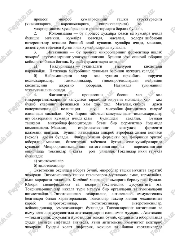adi. bu protsess mikrob qujayrasining tashki strukturasiga (xivchinlariga, vorsinkalariga, kiprikchalariga) va makroorganizm xujayrasidagi retseptorlarga borliq buladi, 2. kolonizatsiya — bu protsess xujayra yuzasi va xujayra ichida bulishi mumkin. qujayra yuzasida, masalan, xolera vibrioni interotsitlar yuzasiga yopishib olib kupayadi. hujayra ichida, masalan, dizenteriya tayokchasi yug'on ichak xujayralarida kupayadi. 3. invazivlik — bu protsess mikroblarning fermentlar ishlab chikarib, tukimalarning utkazuvchanligini buzishi yoki oshirib yuborish kobiliyati bilan boglik. bunday fermentlarga kiradi: a) gialurindaza — tukimadagi gialuron kislotani parchalaydi. natijada mikrobning tukimaga kirishi vujudga keladi. b) neyraminidaza — xar xil tupima tarkibiga kiruvchi polisaxaridlar, glikolipidlar, glikoproteidlardan neyramin kislotasini ajratib yuboradi. natijada tukimaning utkazuvchanligi oshadi. 4. fagotsitoz protsessini bosish xar xil mikroorganizmlarning kapsulasi tarkibiga kiruvchi moldalar xar xil bulib ularning funktsiyasi xam xar xil. masalan, sibir yarasi kapsulasidagi polipetsid shu mikrobni fagotsitlar kamrab olishidan saqlaydi. kuk yiring tayokchasi kapsulasidagi polisaxaridlar shu bakteriyani qujayra ichida qazm bulishdan saqaydi. bundan tashqari mikroblar fagotsitozdan ba'zi bir fermentlar yordamida …