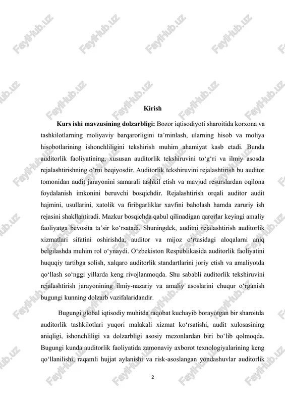 sida auditorlik faoliyatini huquqiy tartibga solish, xalqaro auditorlik standartlarini joriy etish va amaliyotda qo‘llash so‘nggi yillarda keng rivojlanmoqda. shu sababli auditorlik tekshiruvini rejalashtirish jarayonining ilmiy-nazariy va amaliy asoslarini chuqur o‘rganish bugungi kunning dolzarb vazifalaridandir. bugungi global iqtisodiy muhitda raqobat kuchayib borayotgan bir sharoitda auditorlik tashkilotlari yuqori malakali xizmat ko‘rsatishi, audit xulosasining aniqligi, ishonchliligi va dolzarbligi asosiy mezonlardan biri bo‘lib qolmoqda. bugungi kunda auditorlik faoliyatida zamonaviy axborot texnologiyalarining keng qo‘llanilishi, raqamli hujjat aylanishi va risk‑asoslangan yondashuvlar auditorlik tekshiruvini rejalashtirishni yangicha bosqichga olib chiqmoqda. rejalashtirish jarayonida korxonaning ichki nazorati, moliyaviy ko‘rsatkichlari, sanoat xususiyatlari, faoliyat sohasi va boshqa ko‘plab omillar chuqur o‘rganiladi. bu esa, audit natijalarining aniqligi va obyektivligiga xizmat qiladi. kurs ishining mavzusining maqsadi: auditorlik tekshiruvini rejalashtirish jarayonini tahlil qilish, uning nazariy asoslarini yoritish, amaliy jihatlarini ochib berish hamda zamonaviy yondashuvlar va xalqaro tajriba asosida takomillashtirish yo‘llarini ishlab chiqishdan iborat. kurs ishi mavzusining vazifalari: 1. auditorlik tekshiruvini rejalashtirishning mohiyatini ochib berish; 2. …