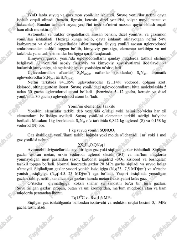 ratiga bo/liq bo’lmasligi kerak. 4. yonish jarayonida yonish kamerasini usti qurum bosib kokslanib qolmasligi kerak. 5. tsilindr yuzasini, porshenni va porshen halqalarini edirilishini va zanglashini kamaytirishi kerak. 6. o’z vaqtida to’la yonib, yonish mahsulotlarini tarkibida zaxarli moddalarni iloji boricha kam bo’lishini ta’minlashi kerak. yonil/ini tarkibi. iyod larda suyuq va gazsimon yonil/ilar ishlatidi. suyuq yonil/ilar neftni qayta ishlash orqali olinadi (benzin, ligroin, kerosin, dizel yonil/isi, solyar moyi, mazut va hakazolar). bundan tashqari suyuq yoqil/ini tosh ko’mirni maxsus qayta ishlash orqali ham olish mumkin. avtomobil va traktor dvigatellarida asosan benzin, dizel yonil/isi va gazsimon yonil/ilari ishlatiladi. hozirgi kunga kelib, qayta ishlanib olinayotgan neftni 54% karbyurator va dizel dvigatellarida ishlatilmoqda. suyuq yonil/i asosan uglervodorod aralashmasidan tashkil topgan bo’lib, kimyoviy guruxiga, elementar tarkibiga va uni tarkibida yana turli elementlar borligiga qarab farqlanadi. kimyoviy guruxi yonil/ida uglevodorodlarni qanday miqdorda tashkil etishini belgilaydi. u yonil/ini asosiy fizikoviy va kimyoviy xususiyatlarni ifodalaydi va bu/lanish jarayoniga, alangalanishiga va …