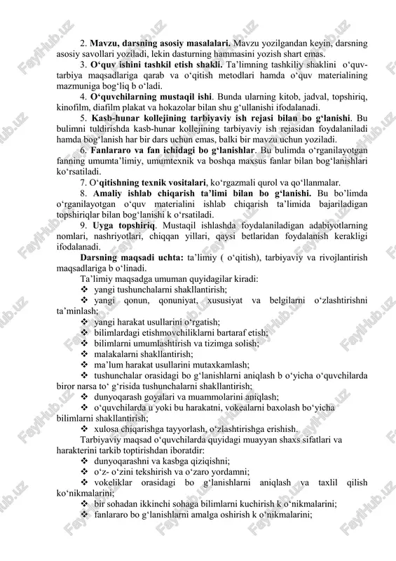cha t o‘ldiriladi: 1. darsning tartib nomeri kasr sifatida – suratga darslarning mavzu bo‘yicha va maxrajga fan bo‘yicha tartib nomerlari yoziladi. masalan, 3 g‘20, bunda 3-mavzu bo‘yicha va 20-fan b o‘yicha tartibi. 2. mavzu, darsning asosiy masalalari. mavzu yozilgandan keyin, darsning asosiy savollari yoziladi, lekin dasturning hammasini yozish shart emas. 3. o‘quv ishini tashkil etish shakli. ta’limning tashkiliy shaklini o‘quv- tarbiya maqsadlariga qarab va o‘qitish metodlari hamda o‘quv materialining mazmuniga bog‘liq b o‘ladi. 4. o‘quvchilarning mustaqil ishi. bunda ularning kitob, jadval, topshiriq, kinofilm, diafilm plakat va hokazolar bilan shu g‘ullanishi ifodalanadi. 5. kasb-hunar kollejining tarbiyaviy ish rejasi bilan bo g‘lanishi. bu bulimni tuldirishda kasb-hunar kollejining tarbiyaviy ish rejasidan foydalaniladi hamda bog‘lanish har bir dars uchun emas, balki bir mavzu uchun yoziladi. 6. fanlararo va fan ichidagi bo g‘lanishlar. bu bulimda o‘rganilayotgan fanning umumta’limiy, umumtexnik va boshqa maxsus fanlar bilan bog‘lanishlari ko‘rsatiladi. 7. o‘qitishning texnik vositalari, ko‘rgazmali qurol va qo‘llanmalar. 8. …