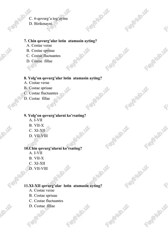 boschasi qiri boladi? 1. ii-x 1. i-vii 1. x-xii 1. i-x 18.qaysi qovurg’a boschasinda qiri bo’lmaydi? 1. ii-x 1. i-vii 1. xi-xii 1. i-x 19.qovurg’a boschasinan keyin nimaga davom etani? 1. tana 1. do’mboq 1. burchak 1. bo’yin 20.qovurg’a bo’yni lotin atamasin ayting? 1. corpus 1. tuber 1. angulus 1. collum 21. qovurg’a tanasi lotin atamasin ayting? 1. corpus 1. tuber 1. angulus 1. collum 22. qaysi qovurg’alarda qovurg’a do’mbog’i bolani? 1. ii-x 1. i-vii 1. xi-xii 1. i-x 23. qovurg’a do’mboqchasi lotin atamasin ayting? 1. corpus 1. tuberculum 1. angulus 1. collum 24.qovurg’a tanasining qanday yuzalari bor? 1. facies externa et interna 1. facies anterior et posterior 1. facies superior et inferior 1. facies dexter et sinister 25. qovurg’a burchagining lotin atamasin ayting? 1. corpus 1. tuberculum 1. angulus 1. collum 26. qovurg’aning ishki yuzasinda nimani ko’ramiz? 1. corpus 1. fissura 1. sulcus 1. collum 27.qovurg’aning pastki cheti nimani …