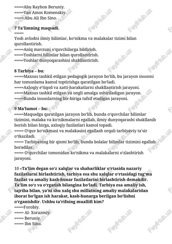 ongli amalga oshiriladigan jarayon. ====bunda insonlarning bir-biriga tafsif etadigan jarayoni. 9 ma’lumot – bu: ====maqsadga qaratilgan jarayon bo‘lib, bunda o‘quvchilar bilimlar tizimini, malaka va ko‘nikmalarni egallab, ilmiy dunyoqarashi shakllanib borish bilan birga, axloqiy fazilatlari kamol topadi. ==== o‘quv ko‘nikmasi va malakasini egallash orqali tarbiyaviy ta’sir o‘tkaziladi. ==== tarbiyaning bir qismi bo‘lib, bunda bolalar bilimlar tizimini egallab boradilar. ==== o‘quvchilar tomonidan ko‘nikma va malakalarni o‘zlashtirish jarayoni. 10 «ta’lim degan so‘z xalqlar va shaharliklar o‘rtasida nazariy fazilatlarni birlashtirish, tarbiya esa shu xalqlar o‘rtasidagi tug‘ma fazilat va amaliy kasb-hunar fazilatlarini birlashtirish demakdir. ta’lim so‘z va o‘rgatish bilangina bo‘ladi. tarbiya esa amaliy ish, tajriba bilan, ya’ni shu xalq shu millatning amaliy malakalaridan iborat bo‘lgan ish harakat, kasb-hunarga berilgan bo‘lishni o‘rganishdir. ushbu ta’rifning muallifi kim? ====forobiy. ==== al- xorazmiy. ==== beruniy. ==== ibn sino. 11 o‘rta osiyo mutafakkirlaridan qaysi alloma birinchi marta bolalarni jamoa bo‘lib, maktabda o‘qitishning ahamiyatini ilmiy asoslab bergan? ====ibn sino. ==== forobiy. …