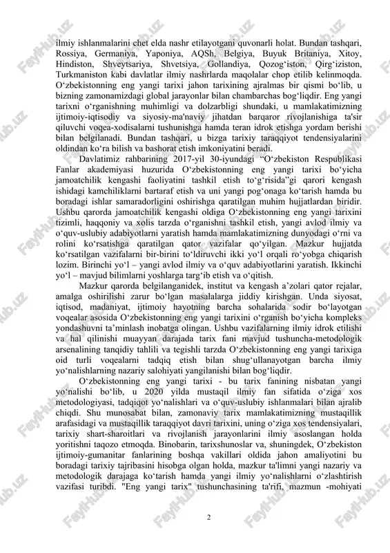 ida ishtiroki bilan bog‘liq masalalarning to‘g‘ri va haqqoniy tahlilini xalqimiz va kelajak avlodga yetkazish burchimizdir. olimlar tomonidan “buyuk va muqaddas, mustaqil diyor”, “o‘zbekistonning eng yangi tarixi: nazariy-metodologik asoslari, o‘rganish tajribasi, manba va uslublar”, “o‘zbekiston yoshlari ijtimoiy-madaniy islohotlar jarayonida”, “o‘zbekistonning eng yangi tarixidan lavhalar”, “farg‘ona vodiysi shaharlarida iqtisodiy transformatsiya jarayonlari (1991-1996-yillar)” kabi qator to‘plam va monografiyalarning nashr etilishi o‘zbekistonning eng yangi tarixiga oid amalga oshirilgan qator ilmiy-tadqiqot loyihalar natijasi, deyish mumkin. bugungi kunda “yangi va eng yangi tarix” borasida yosh izlanuvchilarning ilmiy ishlanmalarini chet elda nashr etilayotgani quvonarli holat. bundan tashqari, rossiya, germaniya, yaponiya, aqsh, belgiya, buyuk britaniya, xitoy, hindiston, shveytsariya, shvetsiya, gollandiya, qozog‘iston, qirg‘iziston, turkmaniston kabi davlatlar ilmiy nashrlarda maqolalar chop etilib kelinmoqda. o‘zbekistonning eng yangi tarixi jahon tarixining ajralmas bir qismi bo‘lib, u bizning zamonamizdagi global jarayonlar bilan chambarchas bog‘liqdir. eng yangi tarixni o‘rganishning muhimligi va dolzarbligi shundaki, u mamlakatimizning ijtimoiy-iqtisodiy va siyosiy-ma'naviy jihatdan barqaror rivojlanishiga ta'sir qiluvchi voqea-xodisalarni …