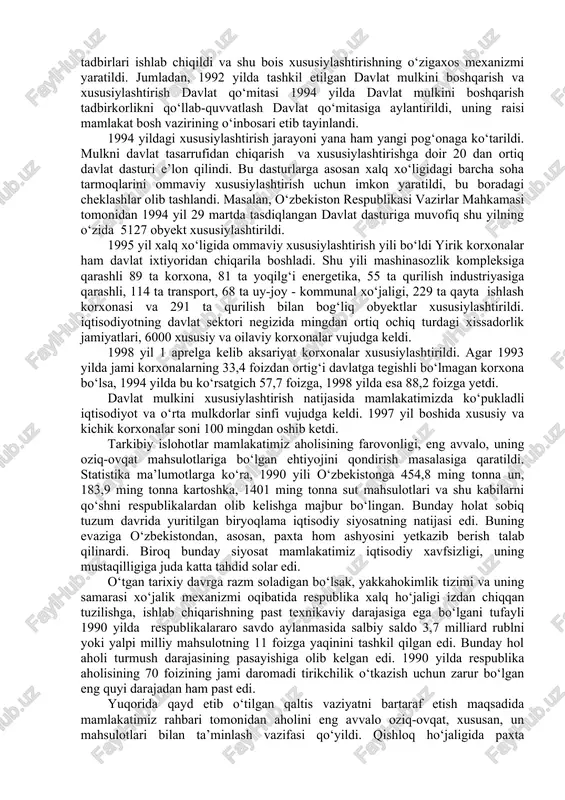 an sektorida ishlab chiqarildi, bu sektorda o`shayili 4 millionga yaqin kishi ish bilan band bo‘lgan. bir million kvartira yoki davlat uy-joy fondining 95 foizdan ortiqrog‘i, har uch kvartiraning bittasi egalariga imtiyozli shartlar bilan yoki bepul berildi. urush faxriylari, o‘qituvchilar, tibbiyot xodimlari, ilmiy xodimlar va ijodiy ziyolilar kvartiralarining bepul egalari bo‘lishdi. xaqiqatnidan ham istiqlolning uchinchi yili mustaqil tarakiyot yo‘lini tutish, jamiyatni tubdan o‘zgartirishi, bir holatdan ikkinchi holatga keskin burib yuborish davri bo‘ldi 1994 yil 21 yanvarda qabul qilgan “iqtisodiy islohotlarni chuqurlashtirish chora tadbirlari to‘g‘risida”gi va 1994 yil 16 martdagi “mulkni davlat tasarrufidan chiqarish va xususiylashtirish jarayonini yanada rivojlantirishning ustivor yo‘nalishlari to‘g‘risida”gi tarixiy farmonlari butun mamlakat taraqqiyotida muhim bosqich bo`ldi bu xujjatlar dunyo jamoatchiligi diqqatini ham o‘ziga tortdi. ana shu farmon asosida mamlakat xalq xo‘ligini isloh qilinishning yangi tadbirlari ishlab chiqildi va shu bois xususiylashtirishning o‘zigaxos mexanizmi yaratildi. jumladan, 1992 yilda tashkil etilgan davlat mulkini boshqarish va xususiylashtirish davlat qo‘mitasi 1994 yilda …