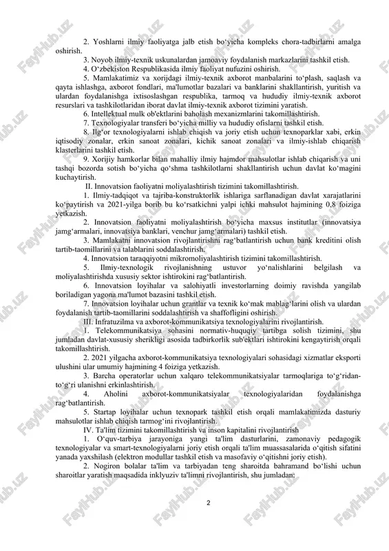 ri quyidagilardan iborat: · o‘zbekiston respublikasining 2030-yilga borib global innovatsion indeks reytingi bo‘yicha jahonning 50 ilg‘or mamlakati qatoriga kirishiga erishish; · barcha darajada ta'lim sifati va qamrovini oshirish, uzluksiz ta'lim tizimini rivojlantirish, kadrlar tayyorlash tizimining iqtisodiyot ehtiyojlariga moslashuvchanligini ta'minlash; · ilmiy tadqiqotlar va ishlanmalarning ilmiy salohiyatini mustahkamlash va samaradorligini oshirish, ilmiy-tadqiqot, tajriba-konstruktorlik va texnologik ishlar natijalarini keng joriy etish uchun ta'lim, ilm-fan va tadbirkorlikni integratsiya qilishning ta'sirchan mexanizmlarini yaratish; · innovatsiyalar, ilmiy-tadqiqot, tajriba-konstruktorlik va texnologik ishlarga davlat va xususiy mablag‘lar kiritilishini kuchaytirish, bu sohalardagi tadbirlarni moliyalashtirishning zamonaviy va samarali shakllarini joriy etish; · boshqaruvning zamonaviy usullari va vositalarini joriy etish orqali davlat hokimiyati organlari faoliyatining samaradorligini oshirish; · mulkchilik huquqlari himoyasini ta'minlash, raqobatbardosh bozorlar tashkil etish va biznes yuritish uchun teng shart-sharoitlar yaratish, davlat-xususiy sherikligini rivojlantirish; · barqaror faoliyat yuritadigan ijtimoiy-iqtisodiy infratuzilmani yaratish. strategiyaning asosiy yo‘nalishlari. i. fan, ixtirochilik va texnologiyalar transferini rivojlantirish 1. loyihaviy boshqaruv mexanizmlaridan foydalangan holda dasturiy-maqsadli …