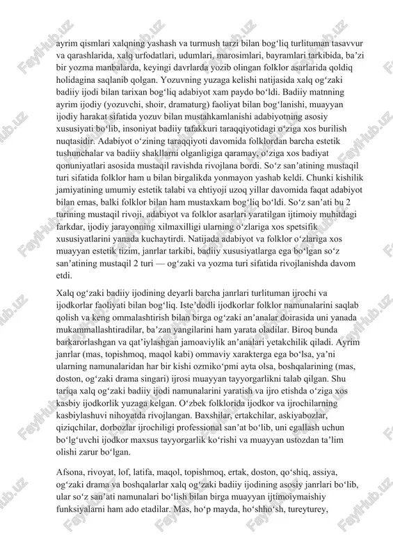 ik badiiy tafakkurining turli shakllarini oʻz ichiga olgan bu sinkretik ijod namunalari ibtidoiy inson maishati va faoliyatining barcha jihatlari bilan mahkam bogʻlangan boʻlib, qad. odamlarning diniyeʼtiqodiy va mifologik qarashlarini, boshlangʻich ilmiy (empirik) bilimlarini, tabiat va jamiyat haqidagi tasavvurlarini aks ettirgan. biroqqad. folklorning bunday namunalari bizgacha yetib kelmagan, balki ularning izlari va ayrim qismlari xalqning yashash va turmush tarzi bilan bogʻliq turlituman tasavvur va qarashlarida, xalq urfodatlari, udumlari, marosimlari, bayramlari tarkibida, baʼzi bir yozma manbalarda, keyingi davrlarda yozib olingan folklor asarlarida qoldiq holidagina saqlanib qolgan. yozuvning yuzaga kelishi natijasida xalq ogʻzaki badiiy ijodi bilan tarixan bogʻliq adabiyot xam paydo boʻldi. badiiy matnning ayrim ijodiy (yozuvchi, shoir, dramaturg) faoliyat bilan bogʻlanishi, muayyan ijodiy harakat sifatida yozuv bilan mustahkamlanishi adabiyotning asosiy xususiyati boʻlib, insoniyat badiiy tafakkuri taraqqiyotidagi oʻziga xos burilish nuqtasidir. adabiyot oʻzining taraqqiyoti davomida folklordan barcha estetik tushunchalar va badiiy shakllarni olganligiga qaramay, oʻziga xos badiyat qonuniyatlari asosida mustaqil ravishda rivojlana bordi. …