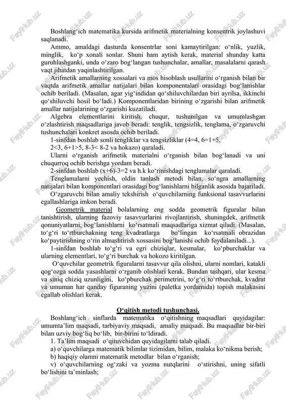 h kursda o‘zaro bog‘langan. 5. har bir tushuncha rivojlantirilgan holda tushuntiriladi. masalan, arifmetik amallarni o‘qitishdan oldin uning aniq mohiyati ochiladi, keyin amalning xossalari, keyin komponentlar orasidagi bog‘lanish, keyin amal natijasi, oxirida amallar orasidagi bog‘lanish beriladi. 6. asosiy tushunchalar va natijaviy tushunchalar o‘zaro bog‘lanishda berilgan. masalan, qo‘shish asosida ko‘paytirish keltirib chiqarilgan. boshlang‘ich matematika kursi o‘z tuzilishi bo‘yicha o‘z ichiga olgan, arifmetik, algebraik va geometrik materialdan iborat qismlarni . boshlang‘ich matematika kursida arifmetik materialning konsentrik joylashuvi saqlanadi. ammo, amaldagi dasturda konsentrlar soni kamaytirilgan: o‘nlik, yuzlik, minglik, ko‘p xonali sonlar. shuni ham aytish kerak, material shunday katta guruhlashganki, unda o‘zaro bog‘langan tushunchalar, amallar, masalalarni qarash vaqt jihatdan yaqinlashtirilgan. arifmetik amallarning xossalari va mos hisoblash usullarini o‘rganish bilan bir vaqtda arifmetik amallar natijalari bilan komponentalari orasidagi bog‘lanishlar ochib beriladi. (masalan, agar yig‘indidan qo‘shiluvchilardan biri ayrilsa, ikkinchi qo‘shiluvchi hosil bo‘ladi.) komponentlaridan birining o‘zgarishi bilan arifmetik amallar natijalarining o‘zgarishi kuzatiladi. algebra elementlarini kiritish, chuqur, tushunilgan va …