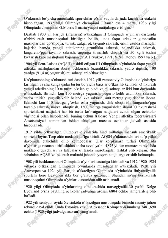ib, unda faqat erkaklar gimnastika mashqlaridan qo’shpoya, turnik, xalqa, ot, tayanib sakrash, erkin usulda mashqlar bajarish hamda yengil atletikaning uzunlikka sakrash, balandlikka sakrash, langarcho’pga tayanib sakrash, arqonga tirmashib chiqish va 50 kg.li toshni ko’tarish kabi mashqlarni bajargan (v.a.dryukov, 1991; v.n.platonov 1997 va b.). 1904 yil sent-luisda (aqsh) tashkil etilgan iii olimpiada o’yinlarida faqat yengil atletika mashqlaridan iborat uchkurash (uzunlikka sakrash, yadro itqitish, 100 yardga (91,4 m) yugurish) musobaqalari o’tkazilgan. ko’pkurashning o’nkurash turi dastlab 1912 yili zamonaviy olimpiada o’yinlariga kiritilgan va shu kunga qadar bu tur bo’yicha baxslar o’tkazilib kelinadi. o’nkurash yengil atletikaning 10 ta turini o’z ichiga oladi va musobaqalar ikki kun davomida o’tkaziladi. birinchi kun 100 metrga yugurish, yugurib kelib uzunlikka sakrash, yadro itqitish, yugurib kelib balandlikka sakrash, 400 metrga yugurishdan iborat. ikkinchi kun 110 metrga g’ovlar osha yugurish, disk uloqtirish, langarcho’pga tayanib sakrash, nayza uloqtirish, 1500 metrga yugurishdan iborat. o’nkurashchi sportchilarni natijalari har bir turda ko’rsatgan natijalari uchun …