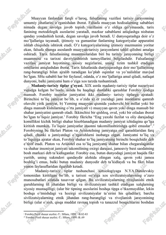 qda. u turli fanlar, chunonchi: sotsiologiya, tarix, siyosatshunoslik, huquqshunoslik, etnografiya, iqtisodiy nazariya o’rganiladi. fanning vazifasi – jamiyat tuzilishini o’rganish, tarixiy jarayonda takrorlanuvchi, umumiy xossalar, jihatlar, omillar va qonuniyatlarni aniqlashdan iborat. ilmiy bilim tarixiy jarayondan taqqoslab bo’lmaydigan darajada qashshoqroq bo’lsa-da, u jamiyatga zarur, chunki uning haqiqiy tarixini o’rganish, uning o’tmishda va hozirgi davrda rivojlanishining muqobil imkoniyatlarini aniqlash, bugungi kunning muhim vazifalarini hamda hozirgi zamon va kelajakka ta’sir ko’rsatish yo’llarini belgilash imkonini beradi. muayyan fanlardan farqli o’laroq, falsafaning vazifasi tarixiy jarayonning umumiy jihatlarini o’rganishdan iborat. falsafa muayyan hodisalarning sabablari nimada degan savolga javob topish vazifasini o’z oldiga qo’ymasada, tarix fanining metodologik asoslarini yaratadi, mazkur sabablarni aniqlashga nisbatan qanday yondashish kerak, degan savolga javob beradi. u dunyoqarashga doir o’z mo’ljallariga tayanadi, ijtimoiy va gumanitar fanlarning kategoriyalar apparatini ishlab chiqishda ishtirok etadi. o’z kategoriyalarining ijtimoiy mazmunini yoritar ekan, falsafa shunga asoslanib muayyan-tarixiy jarayonlarni tahlil qilishni amalga oshiradi. tarix falsafasining muammolaridan biri bu tarixiy jarayonning …