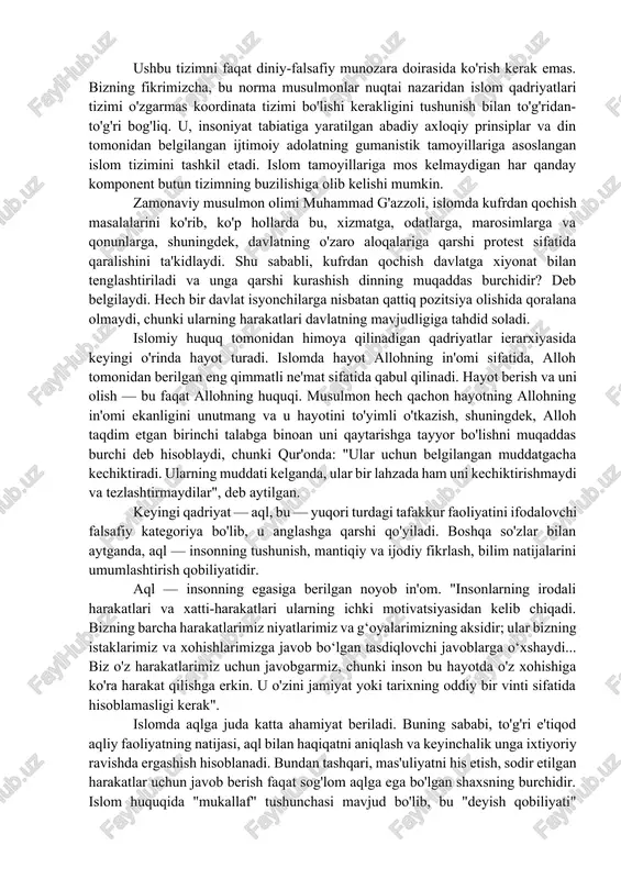 ushbu norma xalqaro darajada inson huquqlari masalasi kontekstida keng muhokama qilinadi. ushbu tizimni faqat diniy-falsafiy munozara doirasida ko'rish kerak emas. bizning fikrimizcha, bu norma musulmonlar nuqtai nazaridan islom qadriyatlari tizimi o'zgarmas koordinata tizimi bo'lishi kerakligini tushunish bilan to'g'ridan-to'g'ri bog'liq. u, insoniyat tabiatiga yaratilgan abadiy axloqiy prinsiplar va din tomonidan belgilangan ijtimoiy adolatning gumanistik tamoyillariga asoslangan islom tizimini tashkil etadi. islom tamoyillariga mos kelmaydigan har qanday komponent butun tizimning buzilishiga olib kelishi mumkin. zamonaviy musulmon olimi muhammad g'azzoli, islomda kufrdan qochish masalalarini ko'rib, ko'p hollarda bu, xizmatga, odatlarga, marosimlarga va qonunlarga, shuningdek, davlatning o'zaro aloqalariga qarshi protest sifatida qaralishini ta'kidlaydi. shu sababli, kufrdan qochish davlatga xiyonat bilan tenglashtiriladi va unga qarshi kurashish dinning muqaddas burchidir? deb belgilaydi. hech bir davlat isyonchilarga nisbatan qattiq pozitsiya olishida qoralana olmaydi, chunki ularning harakatlari davlatning mavjudligiga tahdid soladi. islomiy huquq tomonidan himoya qilinadigan qadriyatlar ierarxiyasida keyingi o'rinda hayot turadi. islomda hayot allohning in'omi sifatida, alloh …