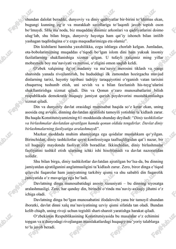 ik” tamoyilini to‘g‘ri anglash, jamiyat va din orasidagi munosabatlarda muvozanatni saqlash lozim bo‘ladi. zero, dinning jamiyatda o‘ziga xos o‘rni mavjud. bu haqda o‘zbekicton respublikasi birinchi prezidenti islom karimov tomonidan aytilgan quyidagi so‘zlarni keltirish muhimdir: “dunyoviy va diniy qadriyatlar o‘rtasidagi nozik munosabatlarning mohiyatini har tomonlama to‘g‘ri tushuntirishimiz lozim. tarix va hayot tajribasi shundan dalolat beradiki, dunyoviy va diniy qadriyatlar bir-birini to‘ldirmas ekan, bugungi kunning og‘ir va murakkab savollariga to‘laqonli javob topish oson bo‘lmaydi. shu ma’noda, biz muqaddas dinimiz arkonlari va qadriyatlarini doimo ulug‘lab, shu bilan birga, dunyoviy hayotga ham qat’iy ishonch bilan intilib yashagan taqdirdagina o‘z ezgu maqsadlarimizga eta olamiz”. din kishilarni hamisha yaxshilikka, ezgu ishlarga chorlab kelgan. jumladan, ota-bobolarimizning muqaddas e’tiqodi bo‘lgan islom dini ham yuksak insoniy fazilatlarning shakllanishiga xizmat qilgan. u tufayli xalqimiz ming yillar mobaynida boy ma’naviyati va merosi, o‘zligini omon saqlab keldi. o‘zbek xalqining ilg‘or madaniy va ma’naviy merosini tiklash va yangi sharoitda yanada rivojlantirish, bu hududdagi …