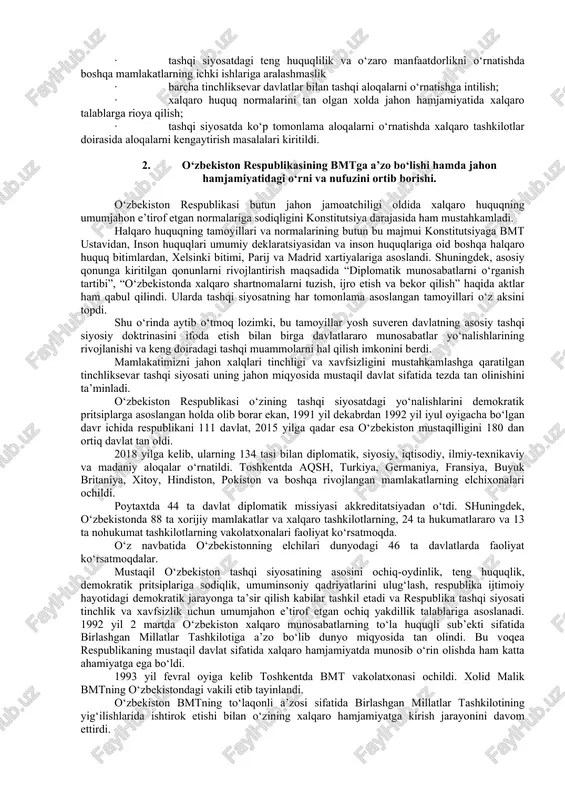 . istiqlolning dastlabki kunlaridan boshlab o‘zbekistonda xalqaro tashkilotlarning faoliyatini o‘rganish, xorijiy davlatlar bilan diplomatik, turistik aloqalarni yo‘lga qo‘yish va bu ishlarda faoliyat yuritish uchun yuqori malakali milliy kadrlar etishtirish ehtiyoji kelib chiqdi. shuni ta’kidlash kerakki, o‘zbekiston bu ishlarni rejali tarzda amalga oshirdi. “xalqaro hamjamiyatning to‘la huquqli a’zosi bo‘lgan o‘zbekiston respublikasi xalqaro munosabatlarda mustaqil davlat, xalqaro huquq sub’ekti sifatida qatnashadi, uning maqsadlari mustahkam tinchlik, qurolsizlanish, o‘z hududini qurol-yarog‘lardan xoli qilish, yadroviy qurolni va boshqa ommaviy qirg‘in qurollarini yo‘qotish, suveren davlatlar o‘rtasidagi nizo va ziddiyatlarni hal etishda kuch ishlatish va tazyiqqa yo‘l qo‘ymaslikdan iborat”, - deb 1991 yil 31 avgustda oliy kengash vi sessiyasida qabul qilingan “mustaqillik haqidagi bayonot”da o‘z tashqi siyosatining asosiy yo‘lini belgilab olgan o‘zbekiston respublikasi 1992 yil 8 dekabrda qabul qilingan konstitutsiyamizning 17-moddasida bu yo‘lni qonun bilan mustahkamladi. o‘zbekiston respublikasi tashqi siyosatining asosiy ustuvor tamoyillari quyidagilarni tashkil etadi: · milliy-davlat manfaatlarini ustun qo‘ygan holda tashqi siyosatda davlatlarning suveren tengligini …