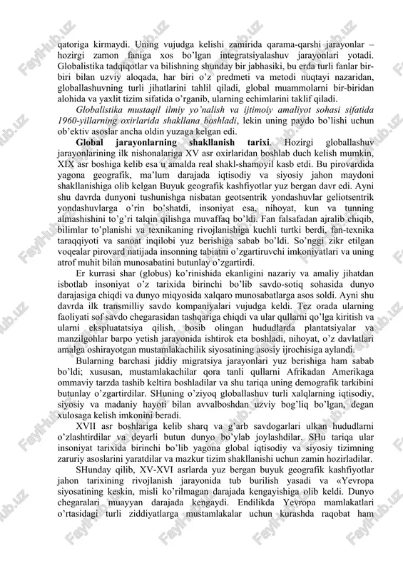 uv jarayonlarining mohiyati, tendentsiyalari va sabablarini, ular ta’sirida yuzaga kelayotgan global muammolarni aniqlash va bu jarayonlarning oqibatlarini anglab yetishga qaratilgan fanlararo ilmiy tadqiqotlar sohasi – globalistika paydo bo’lishiga olib keldi. kengroq ma’noda «globalistika» atamasi globallashuvning turli jihatlari va global muammolarga oid ilmiy, falsafiy, madaniy va amaliy tadqiqotlarni, jumladan ularning natijalarini, shuningdek ularni ayrim davlatlar darajasida ham, xalqaro miqyosda ham iqtisodiy, ijtimoiy va siyosiy jabhalarda amalga joriy yetish borasidagi amaliy faoliyatni ifodalash uchun qo’llaniladi. shuni ta’kidlash lozimki, globalistika odatda ilmiy bilimning tabaqalanishi natijasida yoki turdosh fanlar tutashgan joyda paydo bo’ladigan ayrim fanlar qatoriga kirmaydi. uning vujudga kelishi zamirida qarama-qarshi jarayonlar – hozirgi zamon faniga xos bo’lgan integratsiyalashuv jarayonlari yotadi. globalistika tadqiqotlar va bilishning shunday bir jabhasiki, bu erda turli fanlar bir-biri bilan uzviy aloqada, har biri o’z predmeti va metodi nuqtayi nazaridan, globallashuvning turli jihatlarini tahlil qiladi, global muammolarni bir-biridan alohida va yaxlit tizim sifatida o’rganib, ularning echimlarini taklif qiladi. globalistika …