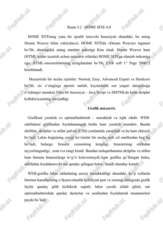 ida ham bir xil kurinadi). rasm 5.2 home site 4.0 home sitening yana bir ajralib turuvchi hususiyati shundaki, bu uning dream weaver bilan «skleyka»si. home siteda «dream weaver» tugmasi bo’lib, shuningdek uning standart paketiga kira oladi. dream weaver ham (html kodni tuzatish uchun muxarrir sifatida) home sitega ulanish imkoniga ega. html-muxarrirlarining oxirgilaridan bo’lib, evr soft 1st page 2000^2 hisoblanadi. muxarrirda bir necha rejimlar: normal, easy, advanced expert va hardcore bo’lib, siz o’zingizga mosini tanlab, keyinchalik esa yuqori darajalisiga o’tishingiz mumkin.yana bir hususiyat – java script va dhtmlda katta skriplar kollektciyasining mavjudligi. grafik muxarrir. grafikani yaratish va optimallashtirish – murakkab va injik ishdir. web-sahifalarni grafikadan foydalanmagan holda ham yaratish mumkin. bunda shriftlar, skriptlar va stillar jadvali (css) yordamida yaratiladi va bu ham chiroyli bo’ladi. lekin hujjatning oxirgi ko’rinishi bir necha turli xil omillardan bog’liq bo’ladi, bularga: brauzer oynasining kengligi, brauzerning oldindan tayyorlanganligi , nom iva rangi kiradi. bundan tashqarihamma skriptlar va …