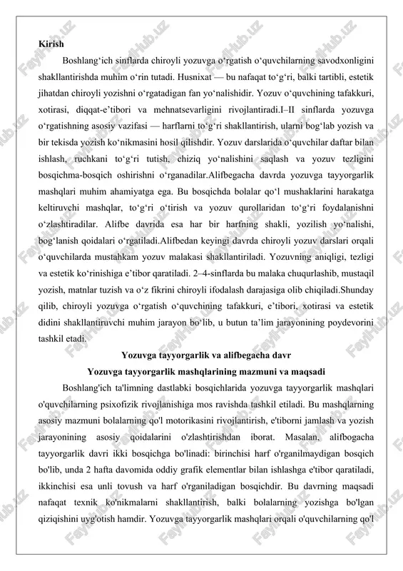 akkuri, e’tibori, xotirasi va estetik didini shakllantiruvchi muhim jarayon bo‘lib, u butun ta’lim jarayonining poydevorini tashkil etadi. yozuvga tayyorgarlik va alifbegacha davr yozuvga tayyorgarlik mashqlarining mazmuni va maqsadi boshlang'ich ta'limning dastlabki bosqichlarida yozuvga tayyorgarlik mashqlari o'quvchilarning psixofizik rivojlanishiga mos ravishda tashkil etiladi. bu mashqlarning asosiy mazmuni bolalarning qo'l motorikasini rivojlantirish, e'tiborni jamlash va yozish jarayonining asosiy qoidalarini o'zlashtirishdan iborat. masalan, alifbogacha tayyorgarlik davri ikki bosqichga bo'linadi: birinchisi harf o'rganilmaydigan bosqich bo'lib, unda 2 hafta davomida oddiy grafik elementlar bilan ishlashga e'tibor qaratiladi, ikkinchisi esa unli tovush va harf o'rganiladigan bosqichdir. bu davrning maqsadi nafaqat texnik ko'nikmalarni shakllantirish, balki bolalarning yozishga bo'lgan qiziqishini uyg'otish hamdir. yozuvga tayyorgarlik mashqlari orqali o'quvchilarning qo'l mushaklari mustahkamlanadi, chunki yozish jarayoni murakkab koordinatsiya talab qiladi va bu jarayonni bosqichma-bosqich o'rgatish bolalarning charchoqni oldini oladi. yozuvga tayyorgarlik mashqlarining mazmuni quyidagi asosiy yo'nalishlarni qamrab oladi: birinchidan, grafik mashqlar orqali chiziq va shakllarni chizish, ikkinchidan, daftar va ruchka bilan …