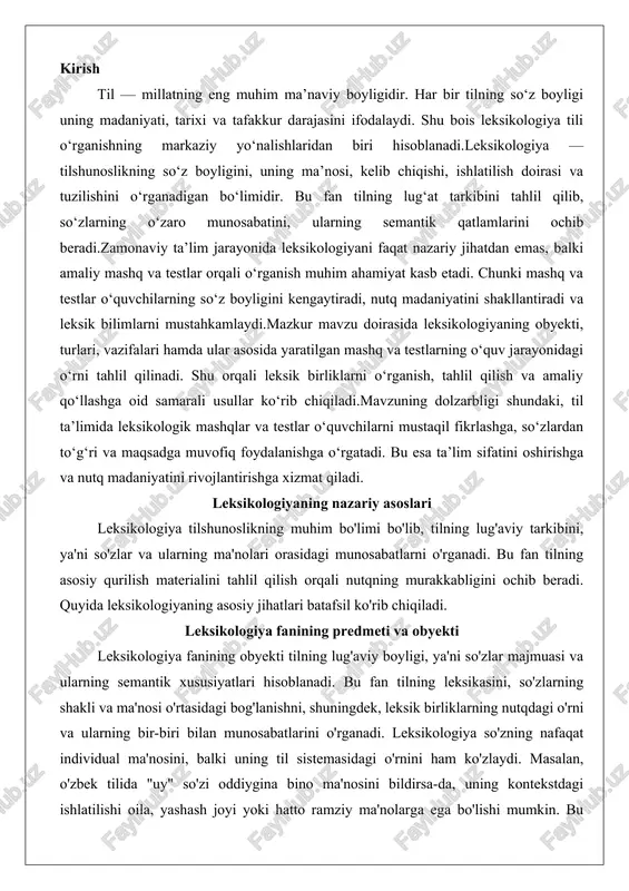 ining predmeti va obyekti leksikologiya fanining obyekti tilning lug'aviy boyligi, ya'ni so'zlar majmuasi va ularning semantik xususiyatlari hisoblanadi. bu fan tilning leksikasini, so'zlarning shakli va ma'nosi o'rtasidagi bog'lanishni, shuningdek, leksik birliklarning nutqdagi o'rni va ularning bir-biri bilan munosabatlarini o'rganadi. leksikologiya so'zning nafaqat individual ma'nosini, balki uning til sistemasidagi o'rnini ham ko'zlaydi. masalan, o'zbek tilida "uy" so'zi oddiygina bino ma'nosini bildirsa-da, uning kontekstdagi ishlatilishi oila, yashash joyi yoki hatto ramziy ma'nolarga ega bo'lishi mumkin. bu yerda ob'ekt sifatida leksik birliklarning to'liq spektri – so'zlar, iboralar va frazeologik birikmalar – qaraladi.leksikologiyaning predmeti esa leksik birliklarning tuzilishi, rivojlanishi va funksiyalarini ilmiy tahlil qilishdir. fan so'zning semantik maydonini, ya'ni ma'nosining chegaralarini belgilashga qaratilgan. predmet leksikologiyani boshqa tilshunoslik bo'limlaridan ajratib turuvchi asosiy element bo'lib, u so'zning til ichidagi munosabatlarini, masalan, sinonimiya, antonimiya va gomomimiya kabi hodisalarni o'rganadi. o'zbek tilshunosligida leksikologiya predmeti ayniqsa boyitilgan, chunki o'zbek tili turkiy tillar oilasiga mansub bo'lib, uning leksikasi arab, fors …