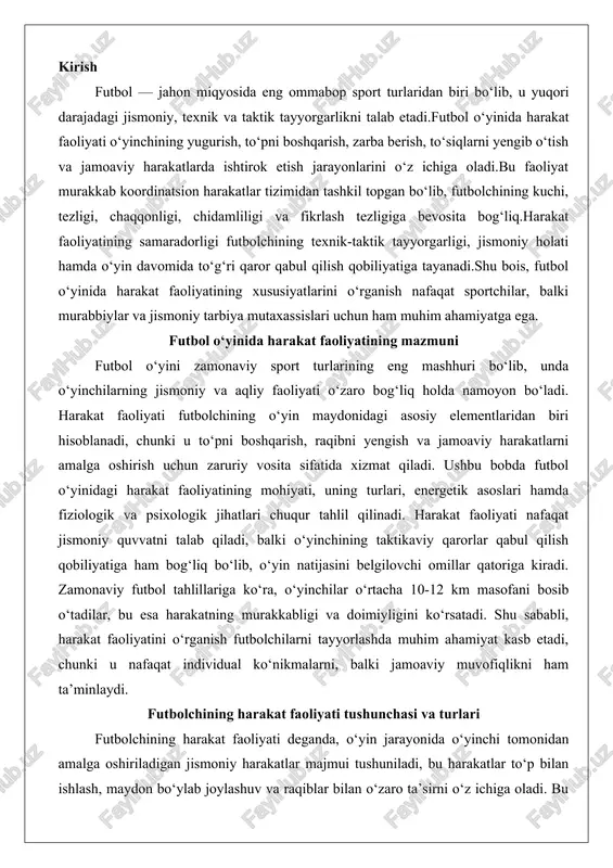 murakkabligi va doimiyligini ko‘rsatadi. shu sababli, harakat faoliyatini o‘rganish futbolchilarni tayyorlashda muhim ahamiyat kasb etadi, chunki u nafaqat individual ko‘nikmalarni, balki jamoaviy muvofiqlikni ham ta’minlaydi. futbolchining harakat faoliyati tushunchasi va turlari futbolchining harakat faoliyati deganda, o‘yin jarayonida o‘yinchi tomonidan amalga oshiriladigan jismoniy harakatlar majmui tushuniladi, bu harakatlar to‘p bilan ishlash, maydon bo‘ylab joylashuv va raqiblar bilan o‘zaro ta’sirni o‘z ichiga oladi. bu tushuncha futbolning dinamik xususiyatini aks ettiradi, chunki harakat faoliyati o‘yinchi tomonidan doimiy ravishda moslashish va qaror qabul qilishni talab qiladi. harakat faoliyati oddiy yurish yoki yugurishdan ko‘ra murakkabroq bo‘lib, u texnik, taktik va jismoniy elementlarni birlashtiradi. masalan, o‘yinchining to‘pni qabul qilish uchun harakat qilishi, raqibni chetlab o‘tishi yoki hujum paytida joylashuvini o‘zgartirishi harakat faoliyatining ajralmas qismlari hisoblanadi.harakat faoliyatining turlari futbol o‘yinining turli fazalariga qarab farqlanadi. birinchi tur – bu statik harakatlar, ya’ni o‘yinchining joyida turishi yoki qisqa masofali pozitsiyalashuvi, masalan, himoyachining raqibni kuzatishi. bu tur o‘yinchi energiyasini tejashga …