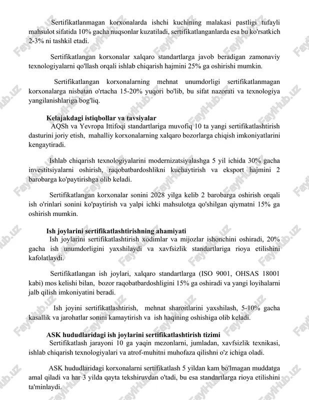 lash orqali ishlab chiqarish hajmini 25% ga oshirishi mumkin. sertifikatlangan korxonalarning mehnat unumdorligi sertifikatlanmagan korxonalarga nisbatan o'rtacha 15-20% yuqori bo'lib, bu sifat nazorati va texnologiya yangilanishlariga bog'liq. kelajakdagi istiqbollar va tavsiyalar aqsh va yevropa ittifoqi standartlariga muvofiq 10 ta yangi sertifikatlashtirish dasturini joriy etish, mahalliy korxonalarning xalqaro bozorlarga chiqish imkoniyatlarini kengaytiradi. ishlab chiqarish texnologiyalarini modernizatsiyalashga 5 yil ichida 30% gacha investitsiyalarni oshirish, raqobatbardoshlikni kuchaytirish va eksport hajmini 2 barobarga ko'paytirishga olib keladi. sertifikatlangan korxonalar sonini 2028 yilga kelib 2 barobarga oshirish orqali ish o'rinlari sonini ko'paytirish va yalpi ichki mahsulotga qo'shilgan qiymatni 15% ga oshirish mumkin. ish joylarini sertifikatlashtirishning ahamiyati ish joylarini sertifikatlashtirish xodimlar va mijozlar ishonchini oshiradi, 20% gacha ish unumdorligini yaxshilaydi va xavfsizlik standartlariga rioya etilishini kafolatlaydi. sertifikatlangan ish joylari, xalqaro standartlarga (iso 9001, ohsas 18001 kabi) mos kelishi bilan, bozor raqobatbardoshligini 15% ga oshiradi va yangi loyihalarni jalb qilish imkoniyatini beradi. ish joyini sertifikatlashtirish, mehnat sharoitlarini yaxshilash, …