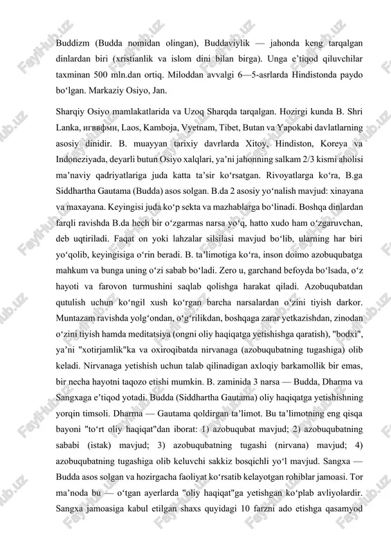 imot. bu taʼlimotning eng qisqa bayoni "toʻrt oliy haqiqat"dan iborat: 1) azobuqubat mavjud; 2) azobuqubatning sababi (istak) mavjud; 3) azobuqubatning tugashi (nirvana) mavjud; 4) azobuqubatning tugashiga olib keluvchi sakkiz bosqichli yoʻl mavjud. sangxa — budda asos solgan va hozirgacha faoliyat koʻrsatib kelayotgan rohiblar jamoasi. tor maʼnoda bu — oʻtgan ayerlarda "oliy haqiqat"ga yetishgan koʻplab avliyolardir. sangxa jamoasiga kabul etilgan shaxs quyidagi 10 farzni ado etishga qasamyod qiladi: 1) hech kim yoki hech narsani hayotdan judo qilmaslik; 2) yolgʻon soʻzlamaslik; 3) oʻgʻrilik qilmaslik; 4) jinsiy aloqaga kirmaslik; 5) mast qiluvchi ichimlik ichmaslik; 6) kunning ikkinchi yarmidan to ertangi sahargacha ovqat tanovul qilmaslik; 7) uch kiyimdan ortiq hech narsa bilan tanani bezamaslik; 8) ommaviy koʻngilxushliklarda ishtirok etmaslik va tomoshabin sifatida qatnashmaslik; 9) baland va yumshoq oʻrinda yotmaslik; 10) pul ishlatmaslik. rohiblar jamoasi asosan b. txeravadasi (aynan — oqsoqollar taʼlimoti)ga xosdir. maxayanada "haqiqat yoʻli" har kim uchun ochiq: rohiblarga ham, dunyoviy kishilar (yaʼni …