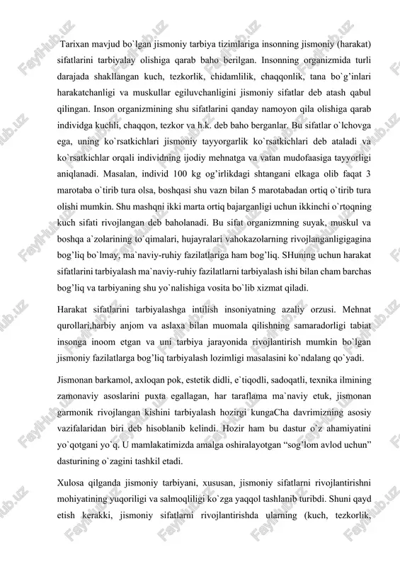ini tarbiyalash hozirgi kungacha davrimizning asosiy vazifalaridan biri deb hisoblanib kelindi. hozir ham bu dastur o`z ahamiyatini yo`qotgani yo`q. u mamlakatimizda amalga oshiralayotgan “sog’lom avlod uchun” dasturining o`zagini tashkil etadi. xulosa qilganda jismoniy tarbiyani, xususan, jismoniy sifatlarni rivojlantirishni mohiyatining yuqoriligi va salmoqliligi ko`zga yaqqol tashlanib turibdi. shuni qayd etish kerakki, jismoniy sifatlarni rivojlantirishda ularning (kuch, tezkorlik, chaqqonlik, chidamlilik va hokazolarning) barchasini o`zaro uzviy bog’lab olib borishni tarbiya jarayoni taqazo qiladi. lekin sportning ma`lum bir turida muayyan fazilat kuchliroq shakllanadi, rivojlanadi va u etakchi harakat sifati tarzida nomoyon bo`ladi. boshqa sifatlar ham nisbatan rivojlanadi, lekin ular yordamchi, ko`makchi harakat sifati tarzida namoyon bo`lishi mumkin. masalan, sport o`yinlaridan basketbolda asosan chaqqonlik sifatini rivojlantiradi deb hisoblansa, tezlik yordamchi sifati tariqasida rivojlanadi. lekin basketbol chidamlilikni ham tarbiyalashda asosiy vositadir. og’ir atletikachilarda kuch jismoniy sifati etakchi fazilat sanaladi. “siltab ko`tarish (rivok)”ni ko`p mashq qilish esa tezkorlikni rivojlantiradi. amaliyotda bu mashqlar orqali chidamlilik va egilivchanlik ham …