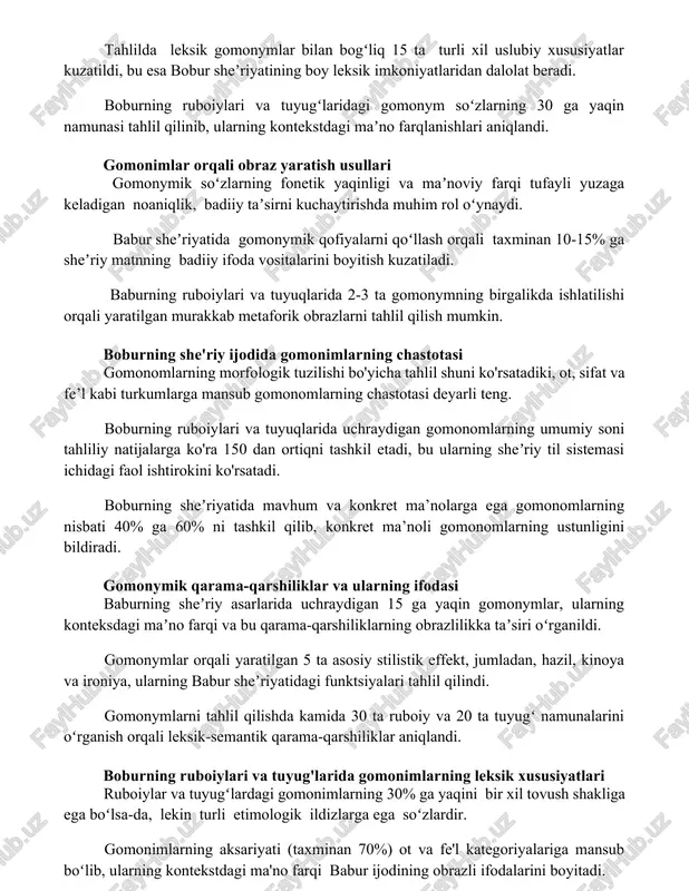 g 30 ga yaqin namunasi tahlil qilinib, ularning kontekstdagi maʼno farqlanishlari aniqlandi. gomonimlar orqali obraz yaratish usullari gomonymik soʻzlarning fonetik yaqinligi va maʼnoviy farqi tufayli yuzaga keladigan noaniqlik, badiiy taʼsirni kuchaytirishda muhim rol oʻynaydi. babur sheʼriyatida gomonymik qofiyalarni qoʻllash orqali taxminan 10-15% ga sheʼriy matnning badiiy ifoda vositalarini boyitish kuzatiladi. baburning ruboiylari va tuyuqlarida 2-3 ta gomonymning birgalikda ishlatilishi orqali yaratilgan murakkab metaforik obrazlarni tahlil qilish mumkin. boburning she'riy ijodida gomonimlarning chastotasi gomonomlarning morfologik tuzilishi bo'yicha tahlil shuni ko'rsatadiki, ot, sifat va fe’l kabi turkumlarga mansub gomonomlarning chastotasi deyarli teng. boburning ruboiylari va tuyuqlarida uchraydigan gomonomlarning umumiy soni tahliliy natijalarga ko'ra 150 dan ortiqni tashkil etadi, bu ularning sheʼriy til sistemasi ichidagi faol ishtirokini ko'rsatadi. boburning sheʼriyatida mavhum va konkret ma’nolarga ega gomonomlarning nisbati 40% ga 60% ni tashkil qilib, konkret ma’noli gomonomlarning ustunligini bildiradi. gomonymik qarama-qarshiliklar va ularning ifodasi baburning sheʼriy asarlarida uchraydigan 15 ga yaqin gomonymlar, ularning konteksdagi …