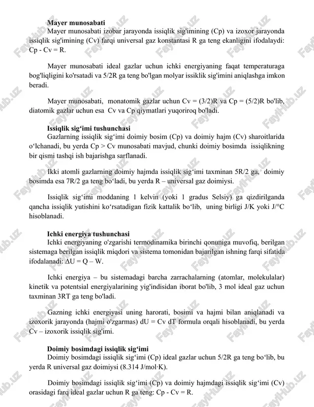 ideal gazlar uchun ichki energiyaning faqat temperaturaga bog'liqligini ko'rsatadi va 5/2r ga teng bo'lgan molyar issiklik sig'imini aniqlashga imkon beradi. mayer munosabati, monatomik gazlar uchun cv = (3/2)r va cp = (5/2)r bo'lib, diatomik gazlar uchun esa cv va cp qiymatlari yuqoriroq bo'ladi. issiqlik sigʻimi tushunchasi gazlarning issiqlik sigʻimi doimiy bosim (cp) va doimiy hajm (cv) sharoitlarida oʻlchanadi, bu yerda cp > cv munosabati mavjud, chunki doimiy bosimda issiqlikning bir qismi tashqi ish bajarishga sarflanadi. ikki atomli gazlarning doimiy hajmda issiqlik sigʻimi taxminan 5r/2 ga, doimiy bosimda esa 7r/2 ga teng boʻladi, bu yerda r – universal gaz doimiysi. issiqlik sigʻimi moddaning 1 kelvin (yoki 1 gradus selsiy) ga qizdirilganda qancha issiqlik yutishini koʻrsatadigan fizik kattalik boʻlib, uning birligi j/k yoki j/°c hisoblanadi. ichki energiya tushunchasi ichki energiyaning o'zgarishi termodinamika birinchi qonuniga muvofiq, berilgan sistemaga berilgan issiqlik miqdori va sistema tomonidan bajarilgan ishning farqi sifatida ifodalanadi: δu = q – …