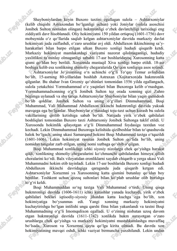 ildi. u xurosonda hokimlik qilayotgan o‘g‘li dinmuhammad foydasiga taxtdan voz kechadi. lekin dinmuhammad buxoroga kelishida qizilboshlar bilan to‘qnashuvda halok bo‘lgach, uning ukasi samarqand hokimi boqi muhammad taxtga o‘tqazildi (1601-1606). lekin hokimiyat rasman jonibek sulton qo‘lida bo‘lib, uning nomidan tangalar zarb etilgan, uning nomi xutbaga qo‘shib o‘qilgan. boqi muhammad xonlikdagi ichki siyosiy nizolarga chek qo‘yishga harakat qildi, xonlikning shimoliy chegaralarini ko‘chmanchi qabilalardan himoya qilish choralarini ko‘rdi. balx viloyatidan eronliklarni xaydab chiqarib u yerga ukasi vali muhammadni hokim etib tayinladi. lekin 17-asr boshlarida buxoro xonligi hududi abdullaxon ikkinchi davridagiga qaraganda juda qisqarib ketgan edi. ashtarxoniylar xorazmni va xurosonning katta qismini butunlay qo‘ldan boy berdilar. toshkent uchun qozoq sultonlari bilan ko‘plab urushlar olib borishga to‘g‘ri keldi. boqi muhammaddan so‘ng taxtga vali muhammad o‘tirdi. uning qisqa hukmronligi davrida (1606-1611) ichki kurashlar yanada kuchaydi, yirik o‘zbek qabilalari beklari iqtisodiy-siyosiy jihatdan katta kuchga ega bo‘lib, xon hokimiyatiga bo‘ysunmas edi. yangi xonning markaziy hokimiyatni kuchaytirishga bo‘lgan intilishi …
