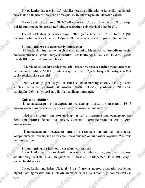 ik o'rtacha 5% ga yaqin o'sishi kutilmoqda, bu asosan neft-kimyo sanoatining rivojlanishi bilan bog'liq. global sikloalkanlar bozori hajmi 2022 yilda taxminan 15 milliard aqsh dollarini tashkil etdi va bu raqam kelgusi yillarda yanada o'sishi prognoz qilinmoqda. sikloalkanlarga oid zamonaviy tadqiqotlar sikloalkanlarning izomerlanish reaksiyalarining kinetikasi va termodinamikasini modellashtirishda kvant kimyosi usullari qo‘llanilmoqda, bu esa 10-20% gacha rentabellikni oshirish imkonini beradi. murakkab sikloalkan aralashmalarini ajratish va tozalash uchun yangi adsorbent materiallari (zeolitlar, moflar) sintezi va qo‘llanilishi bo‘yicha tadqiqotlar natijasida 95% gacha selektivlikka erishildi. neft va tabiiy gazni qayta ishlashda sikloalkanlarning tarkibiy xususiyatlarini aniqlash bo‘yicha spektroskopik usullar (nmr, gc-ms) yordamida o‘tkazilgan tadqiqotlar 90% dan yuqori aniqlik bilan natijalar bermoqda. xulosa va takliflar tsikloalkanlarning izomerizatsiya jarayonlari orqali oktan sonini 10-15 birlikka oshirish mumkin, bu esa yonilg'i sifatini yaxshilaydi. neft va tabiiy gaz xom ashyolarini qayta ishlashda tsikloalkanlarning 30% dan ortig'i benzin va dizel yoqilg'isi komponentlarini olish uchun ishlatiladi. tsikloalkanlarni selektiv katalitik gidrokreking qilish natijasida …