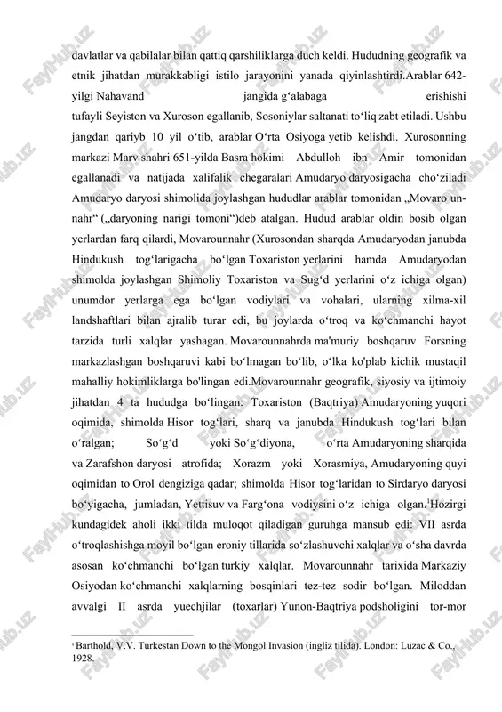 zi marv shahri 651-yilda basra hokimi abdulloh ibn amir tomonidan egallanadi va natijada xalifalik chegaralari amudaryo daryosigacha choʻziladi amudaryo daryosi shimolida joylashgan hududlar arablar tomonidan „movaro un-nahr“ („daryoning narigi tomoni“)deb atalgan. hudud arablar oldin bosib olgan yerlardan farq qilardi, movarounnahr (xurosondan sharqda amudaryodan janubda hindukush togʻlarigacha boʻlgan toxariston yerlarini hamda amudaryodan shimolda joylashgan shimoliy toxariston va sugʻd yerlarini oʻz ichiga olgan) unumdor yerlarga ega boʻlgan vodiylari va vohalari, ularning xilma-xil landshaftlari bilan ajralib turar edi, bu joylarda oʻtroq va koʻchmanchi hayot tarzida turli xalqlar yashagan. movarounnahrda ma'muriy boshqaruv forsning markazlashgan boshqaruvi kabi boʻlmagan boʻlib, oʻlka ko'plab kichik mustaqil mahalliy hokimliklarga bo'lingan edi.movarounnahr geografik, siyosiy va ijtimoiy jihatdan 4 ta hududga boʻlingan: toxariston (baqtriya) amudaryoning yuqori oqimida, shimolda hisor togʻlari, sharq va janubda hindukush togʻlari bilan oʻralgan; soʻgʻd yoki soʻgʻdiyona, oʻrta amudaryoning sharqida va zarafshon daryosi atrofida; xorazm yoki xorasmiya, amudaryoning quyi oqimidan to orol dengiziga qadar; shimolda hisor togʻlaridan to …