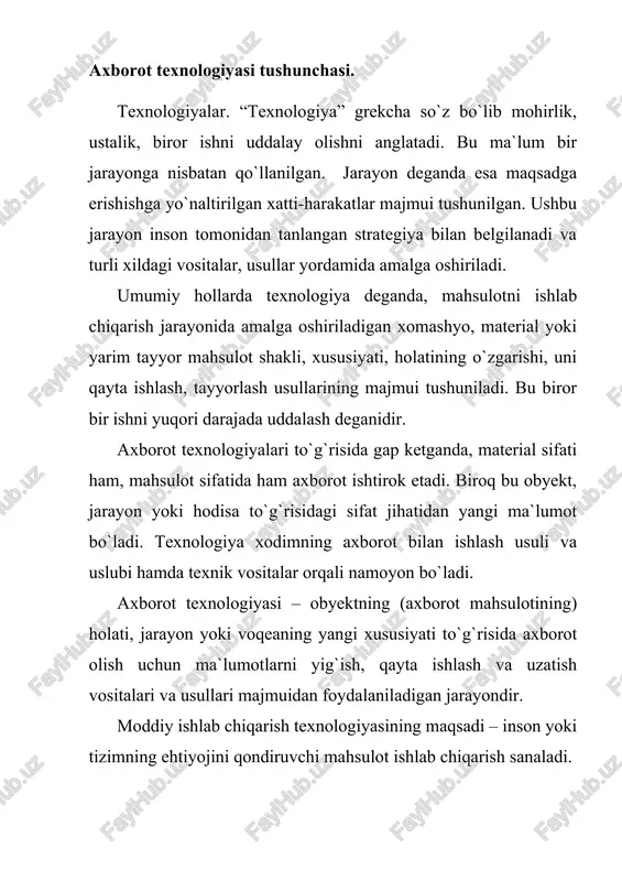 r qabul qilish. axborotlarni yig`ish, uzatish, to`plash, saqlash, taqdim etish va foydalanish uslublari va usullari tizimi axborot texnologiyasi deb yuritiladi. axborot texnologiyasi avtomatlashgan va an`anaviy (qog`oz) ko`rinishija amalga oshiriladi. avtomatlashtirish hajmi va texnik vositalardan foydalanish turi aniq bir texnologiyaning mohiyatiga bog`liq. avtomatlashtirish – bu inson ish faoliyatini mashina va mexanizmlar bilan almashtirish demakdir. u texnik, iashkiliy va iqtisodiy mazmundagi hatti-harakatlar hamda tadbirlar kompleksidan iborat bo`ladi, ishlab chiqarish jarayoni, boshqaruv jarayonining u yoki bu ishini amalga oshirishda inson ishtirokini qisman yoki butunlay cheklash imkonini beradi. moddiy va axborot texnologiyasining asosiy komponentlarini qiyoslash 1-jadvalda berilgan. axborot texnologiyasining asosiy tavsifi. avtomatlashtirilgan axborot texnologiyasi (aat) – boshqaruv vqazifalarini hal etish uchun tizimli tashkil etilgan axborot jarayonlarini amalga oshirish usul va vositalari majmuidir. u hisoblash texnikasi va aloqa vositalaridan foydalaniladigan rivojlangan dasturiy ta`minotni qo`llash bazasida bajariladi. axborot texnologiyasining amalga oshirishdagi texnik vositalarning asosiy qisini kompyuter texnikasi tashkil etgan uchun axborot texnologiyasi, ayniqsa zamonaviy axborot texnologiyasi …