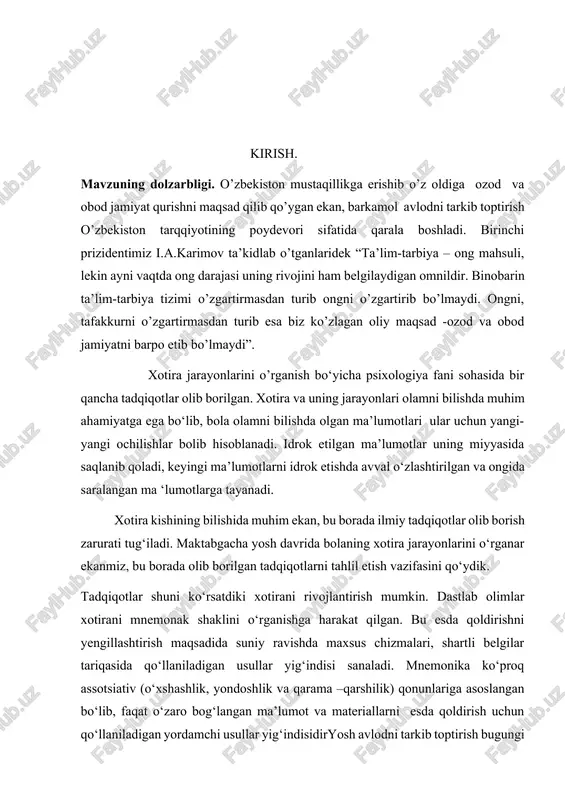 nish bo‘yicha psixologiya fani sohasida bir qancha tadqiqotlar olib borilgan. xotira va uning jarayonlari olamni bilishda muhim ahamiyatga ega bo‘lib, bola olamni bilishda olgan ma’lumotlari ular uchun yangi-yangi ochilishlar bolib hisoblanadi. idrok etilgan ma’lumotlar uning miyyasida saqlanib qoladi, keyingi ma’lumotlarni idrok etishda avval o‘zlashtirilgan va ongida saralangan ma ‘lumotlarga tayanadi. xotira kishining bilishida muhim ekan, bu borada ilmiy tadqiqotlar olib borish zarurati tug‘iladi. maktabgacha yosh davrida bolaning xotira jarayonlarini o‘rganar ekanmiz, bu borada olib borilgan tadqiqotlarni tahlil etish vazifasini qo‘ydik. tadqiqotlar shuni ko‘rsatdiki xotirani rivojlantirish mumkin. dastlab olimlar xotirani mnemonak shaklini o‘rganishga harakat qilgan. bu esda qoldirishni yengillashtirish maqsadida suniy ravishda maxsus chizmalari, shartli belgilar tariqasida qo‘llaniladigan usullar yig‘indisi sanaladi. mnemonika ko‘proq assotsiativ (o‘xshashlik, yondoshlik va qarama –qarshilik) qonunlariga asoslangan bo‘lib, faqat o‘zaro bog‘langan ma’lumot va materiallarni esda qoldirish uchun qo‘llaniladigan yordamchi usullar yig‘indisidiryosh avlodni tarkib toptirish bugungi kunning dolzarb masalalaridan biridir. birinchi prizidentimiz i.a.karimov tabiri bilan aytganda “ biz …