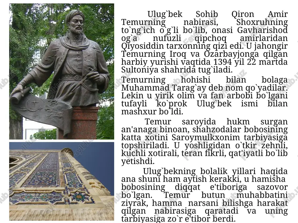 ulug`bek buyuk astronom, matematik, davlat arbobi. u o`rta osiyo xalqlari ilmu fani va madaniyatini o`z davrida dunyo fanining oldingi safiga olib chiqqan buyuk olimlaridan biridir. mirzo ulug`bekdan jahon fani va madaniyati rivojiga muhim hissa bo`lib qo`shilgan ilmiy va madaniy meros qolgan. shulardan biri "ziji jadidi kuragoniy" deb nomlangan astronomik jadval hisoblanadi. ulug`bek tibbiyot va musiqa bilan qiziqqan, she'rlar ham yozgan. alisher navoyining "majolis un-nafois" va abu toxirxojaning "samariya" asarlarida uning she'rlaridan namunalar keltiriladi. uning davrida ko`pgina asarlar arab va fors tilidan eski o`zbek tiliga tarjima qilingan. ulug`bek tashkil etgan boy kutubxonada turli fanlarga oid 15000 dan ortiq ko`p tomli kitoblar bo`lgan. ulug`bek yunon olimlaridan aflotun, aratsu, gipparx, ptolemeylarning klassik asarlari bilan tanish bo`lgan va o`z vatandoshlari ahmad farg`oniy, beruniy, ibn sino, xorazmiy kabi olimlarning asarlarini yaxshi o`rgangan. samarqanddagi ulug`bek madrasasi faqat oliy uquv yurtigina emas, rasadxona bilan birga olganda o`sha davrning akademiyasi ham edi. ulug`bekning ustozi zamonasining mashhur olimi, matematik …