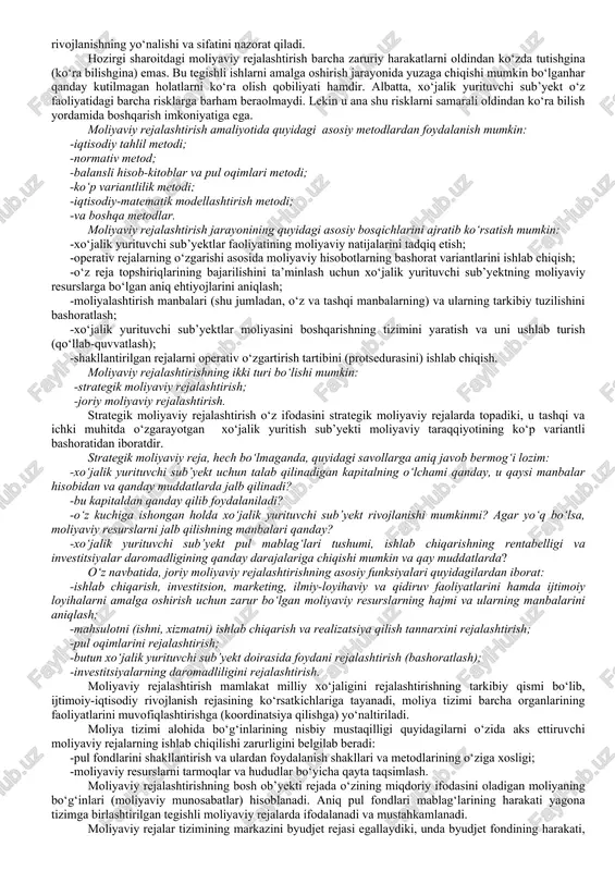 htirish ma’lumotlarini, masalan, korxona faoliyatining shakliy modelini ishlab chiqish va shu asosda moliyaviy ko‘rsatkichlarning rejali tizimini aniqlashni, moliyaviy rejalashtirishning ishchi sxemasi sifatida qarash mumkin. shuni nazarda tutish kerakki, moliyaviy rejalashtirish jarayonida u yoki bu sub’yekt faoliyat ko‘rsatishi moliyaviy ta’minlanishining hayotiychanligini oshiruvchi noshakliy omillar inobatga olinishi kerak. “moliyaviy rejalashtirish” tushunchasi o‘z ichiga quyidagilarni oladi: -taraqqiyotning asosiy tendensiyalarini aniqlash va moliyaviy tahlil qilish; -jalb qilingan mablag‘lar va vaqtincha bo‘sh turgan mablag‘larni joylashtirish menejmenti; -firma ichidagi moliyaviy natijalar va pullarni rejalashtirish, hisobga olish va nazorat qilish texnologiyasi; -investitsion menejment; -kapitallar menejmenti; -faoliyatning boshqa ko‘rinishlari (trast, faktoring, lizing va boshqalar). quyidagilar moliyaviy rejalashtirishning asosiy vazifalari hisoblanadi: -ishlab chiqarish, investitsion va moliyaviy faoliyatlarni kerakli bo‘lgan moliyaviy resurslar bilan ta’minlash; -pul mablag‘laridan iqtisod qilib, tejab-tergab foydalanish hisobidan korxonaning foydasini oshirish bo‘yicha ichki rezervlarni qidirib topish; -kapitalni samarali joylashtirish yo‘llarini aniqlash, undan oqilona va samarali foydalanishni baholash; -kontragentlar bilan optimal moliyaviy munosabatlarni o‘rnatish; -korxonaning moliyaviy ahvoli, to‘lovga …