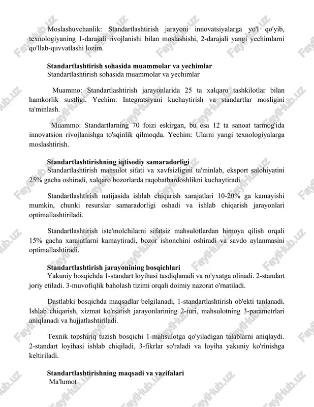 r bilan hamkorlik sustligi. yechim: integratsiyani kuchaytirish va standartlar mosligini ta'minlash. muammo: standartlarning 70 foizi eskirgan, bu esa 12 ta sanoat tarmog'ida innovatsion rivojlanishga to'sqinlik qilmoqda. yechim: ularni yangi texnologiyalarga moslashtirish. standartlashtirishning iqtisodiy samaradorligi standartlashtirish mahsulot sifati va xavfsizligini ta'minlab, eksport salohiyatini 25% gacha oshiradi, xalqaro bozorlarda raqobatbardoshlikni kuchaytiradi. standartlashtirish natijasida ishlab chiqarish xarajatlari 10-20% ga kamayishi mumkin, chunki resurslar samaradorligi oshadi va ishlab chiqarish jarayonlari optimallashtiriladi. standartlashtirish iste'molchilarni sifatsiz mahsulotlardan himoya qilish orqali 15% gacha xarajatlarni kamaytiradi, bozor ishonchini oshiradi va savdo aylanmasini optimallashtiradi. standartlashtirish jarayonining bosqichlari yakuniy bosqichda 1-standart loyihasi tasdiqlanadi va ro'yxatga olinadi. 2-standart joriy etiladi. 3-muvofiqlik baholash tizimi orqali doimiy nazorat o'rnatiladi. dastlabki bosqichda maqsadlar belgilanadi, 1-standartlashtirish ob'ekti tanlanadi. ishlab chiqarish, xizmat ko'rsatish jarayonlarining 2-turi, mahsulotning 3-parametrlari aniqlanadi va hujjatlashtiriladi. texnik topshiriq tuzish bosqichi 1-mahsulotga qo'yiladigan talablarni aniqlaydi. 2-standart loyihasi ishlab chiqiladi, 3-fikrlar so'raladi va loyiha yakuniy ko'rinishga keltiriladi. standartlashtirishning maqsadi va vazifalari ma'lumot standartlashtirish maqsadlariga …