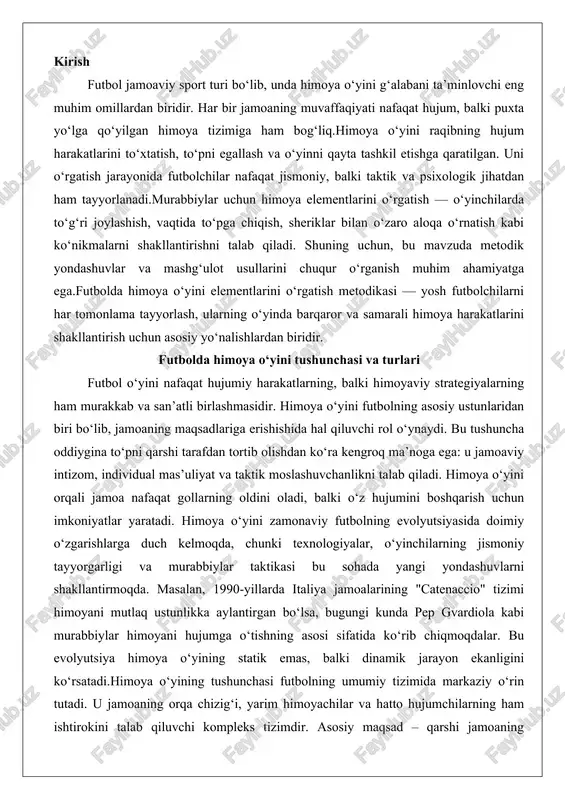 antirmoqda. masalan, 1990-yillarda italiya jamoalarining "catenaccio" tizimi himoyani mutlaq ustunlikka aylantirgan bo‘lsa, bugungi kunda pep gvardiola kabi murabbiylar himoyani hujumga o‘tishning asosi sifatida ko‘rib chiqmoqdalar. bu evolyutsiya himoya o‘yining statik emas, balki dinamik jarayon ekanligini ko‘rsatadi.himoya o‘yining tushunchasi futbolning umumiy tizimida markaziy o‘rin tutadi. u jamoaning orqa chizig‘i, yarim himoyachilar va hatto hujumchilarning ham ishtirokini talab qiluvchi kompleks tizimdir. asosiy maqsad – qarshi jamoaning hujumiy harakatlarini minimallashtirish va o‘z darvozasi oldidagi xavfni bartaraf etishdir. himoya turlari esa o‘yinning kontekstiga qarab farqlanadi: individual himoya, zonal himoya, pressinq va qarshi hujum himoyasi kabi. masalan, zonal himoyada har bir o‘yinchilar o‘z mas’uliyat zonalarini himoya qiladi, bu esa jamoaviy muvofiqlikni ta’minlaydi. aksincha, individual himoya (man-to-man) da har bir himoyachi aniq bir hujumchiga e’tibor qaratadi, bu esa shaxsiy mas’uliyatni kuchaytiradi. zamonaviy futbolda bu turlar ko‘pincha aralash shaklda qo‘llaniladi, chunki sof zonal yoki individual yondashuvlar zaifliklar ko‘rsatishi mumkin. himoya o‘yining turlari o‘yinning bosqichlariga qarab ham o‘zgaradi: …