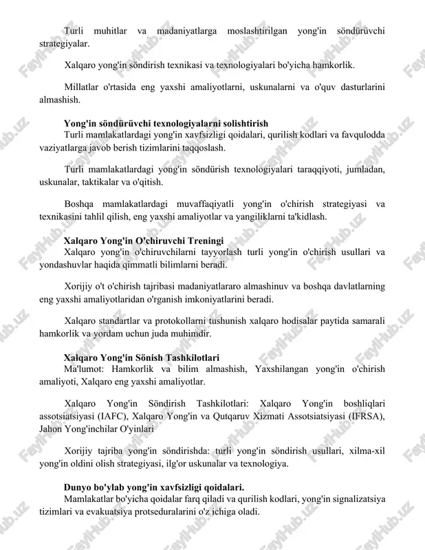 liyotlarni, uskunalarni va o'quv dasturlarini almashish. yong'in söndürüvchi texnologiyalarni solishtirish turli mamlakatlardagi yong'in xavfsizligi qoidalari, qurilish kodlari va favqulodda vaziyatlarga javob berish tizimlarini taqqoslash. turli mamlakatlardagi yong'in söndürish texnologiyalari taraqqiyoti, jumladan, uskunalar, taktikalar va o'qitish. boshqa mamlakatlardagi muvaffaqiyatli yong'in o'chirish strategiyasi va texnikasini tahlil qilish, eng yaxshi amaliyotlar va yangiliklarni ta'kidlash. xalqaro yong'in o'chiruvchi treningi xalqaro yong'in o'chiruvchilarni tayyorlash turli yong'in o'chirish usullari va yondashuvlar haqida qimmatli bilimlarni beradi. xorijiy o't o'chirish tajribasi madaniyatlararo almashinuv va boshqa davlatlarning eng yaxshi amaliyotlaridan o'rganish imkoniyatlarini beradi. xalqaro standartlar va protokollarni tushunish xalqaro hodisalar paytida samarali hamkorlik va yordam uchun juda muhimdir. xalqaro yong'in sönish tashkilotlari ma'lumot: hamkorlik va bilim almashish, yaxshilangan yong'in o'chirish amaliyoti, xalqaro eng yaxshi amaliyotlar. xalqaro yong'in söndirish tashkilotlari: xalqaro yong'in boshliqlari assotsiatsiyasi (iafc), xalqaro yong'in va qutqaruv xizmati assotsiatsiyasi (ifrsa), jahon yong'inchilar o'yinlari xorijiy tajriba yong'in söndirishda: turli yong'in söndirish usullari, xilma-xil yong'in oldini olish strategiyasi, ilg'or uskunalar …