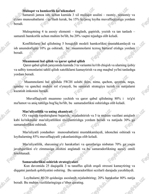 va tan tanlash – samarali hamkorlik uchun muhim bo'lib, bu 20% vaqtni tejashga olib keladi. konfliktlarni hal qilishning 5 bosqichli modeli hamkorlikni mustahkamlaydi va ish unumdorligini 10% ga oshiradi, bu muammolarni tezroq bartaraf etishga yordam beradi. muammoni hal qilish va qaror qabul qilish qaror qabul qilish jarayonida kamida 3 ta variantni ko'rib chiqish va ularning ijobiy va salbiy tomonlarini tahlil qilish xatoliklarni kamaytirish va eng maqbul yo'lni tanlashga yordam beradi. muammolarni hal qilishda 5w2h uslubi (kim, nima, qachon, qayerda, nega, qanday va qancha) muhim rol o'ynaydi, bu samarali strategiya tuzish va natijalarni kuzatish imkonini beradi. muvaffaqiyatli muammo yechish va qaror qabul qilishning 80% i to'g'ri ma'lumot va aniq tahlilga bog'liq bo'lib, bu samaradorlikni oshirishga olib keladi. mas'uliyatlilik va uning ahamiyati o'z vaqtida topshiriqlarni bajarish, rejalashtirish va 5 ta muhim vazifani aniqlash kabi ko'nikmalar mas'uliyatlilikni rivojlantirishga yordam beradi va natijada 30% ga samaradorlikni oshiradi. mas'uliyatli yondashuv munosabatlarni mustahkamlaydi, ishonchni oshiradi va …